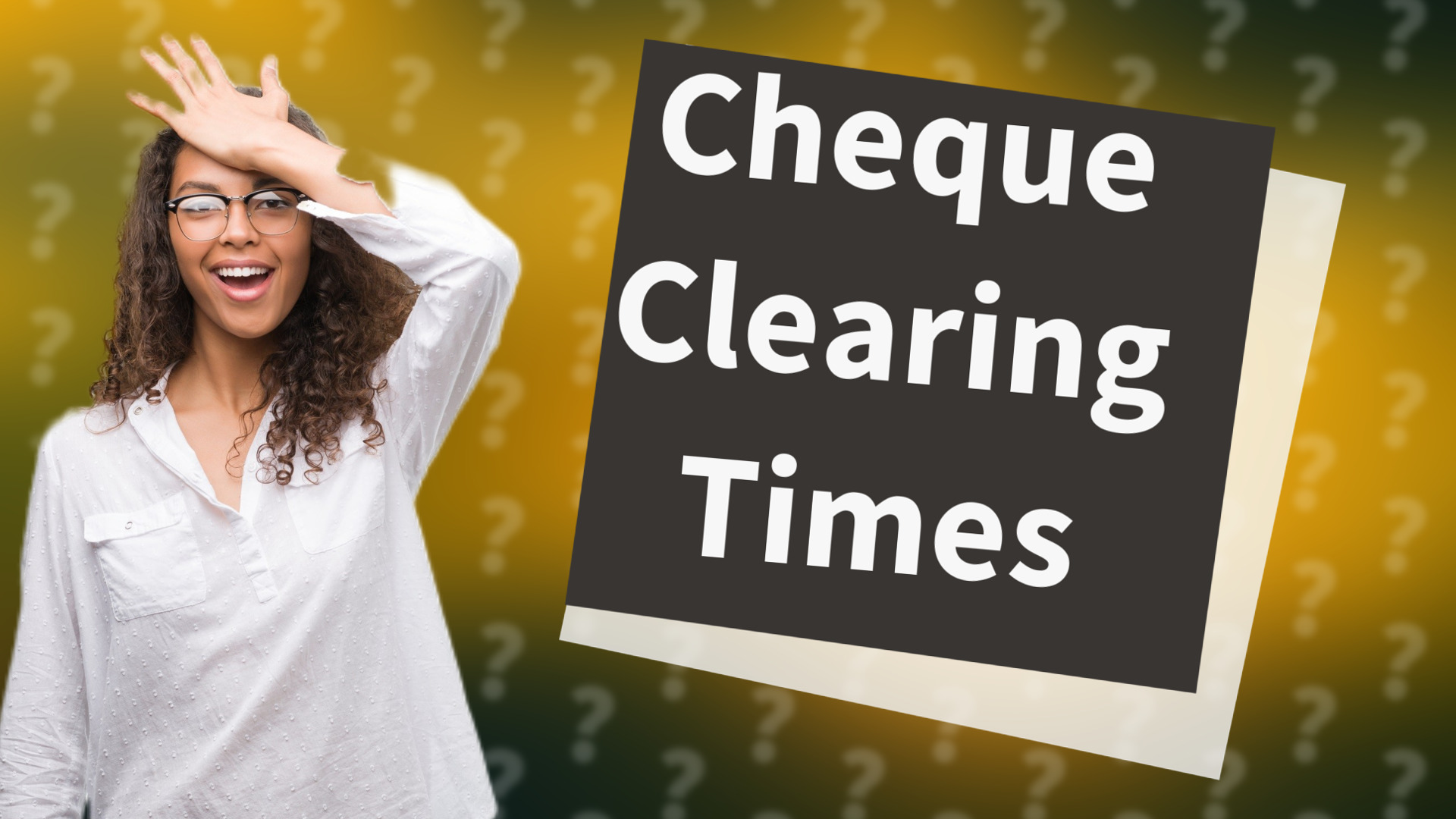 Cheque Clearing Times
