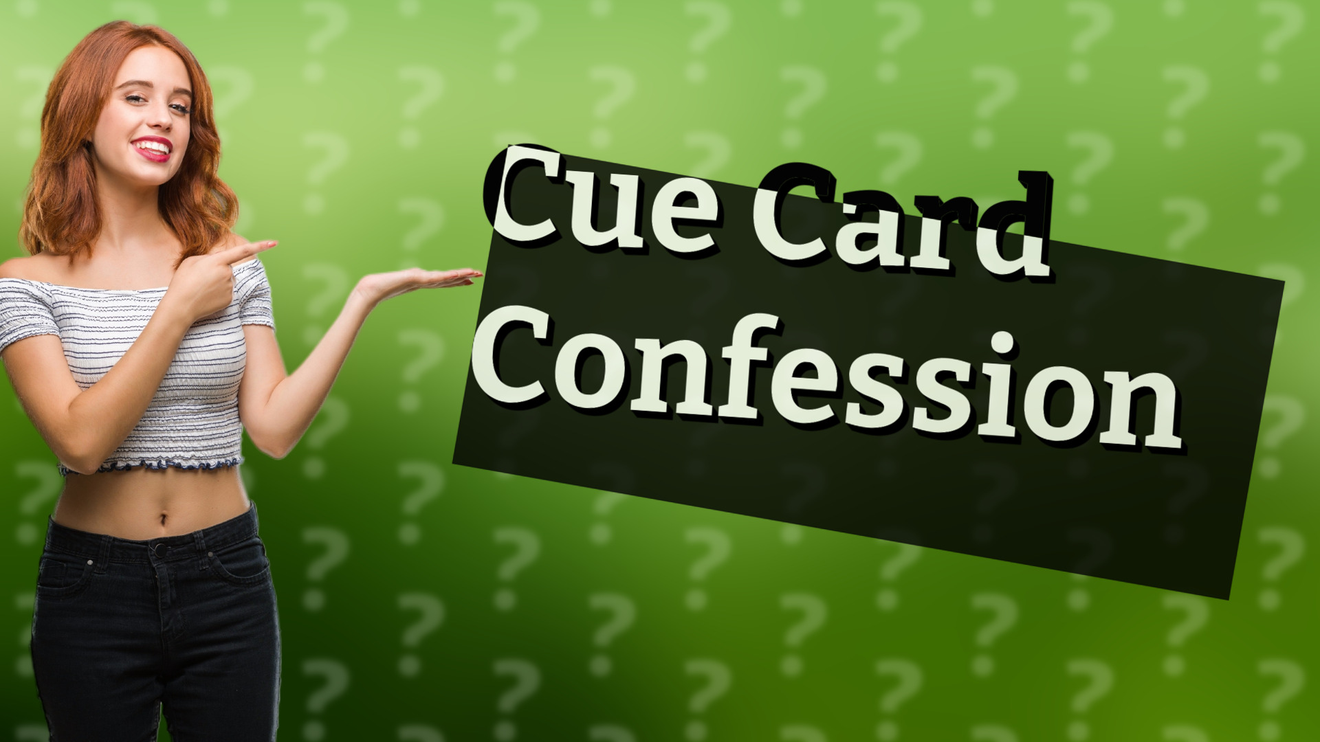 Cue Card Confession