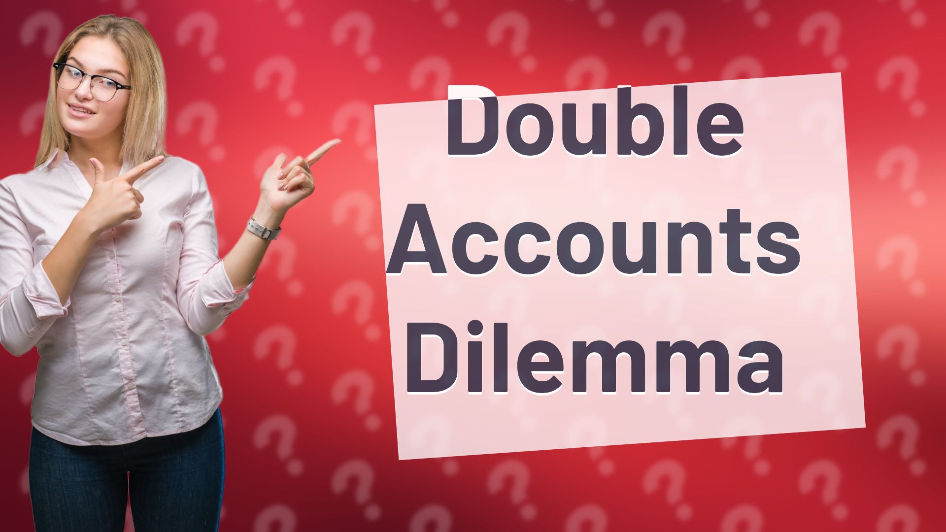 Double Accounts Dilemma