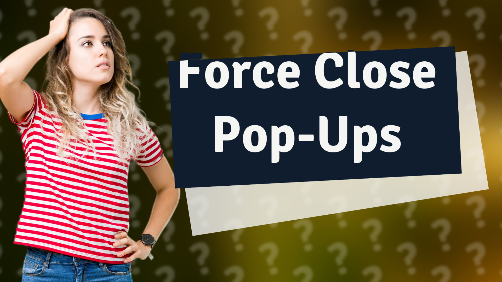 Force Close Pop-Ups
