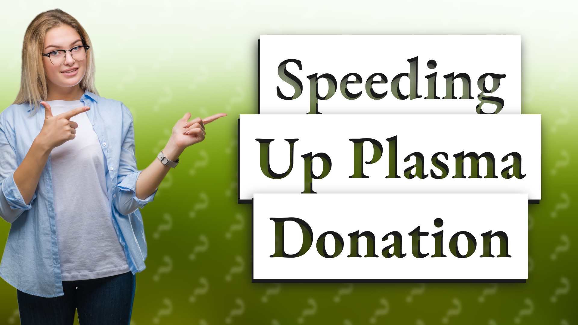 Speeding Up Plasma Donation