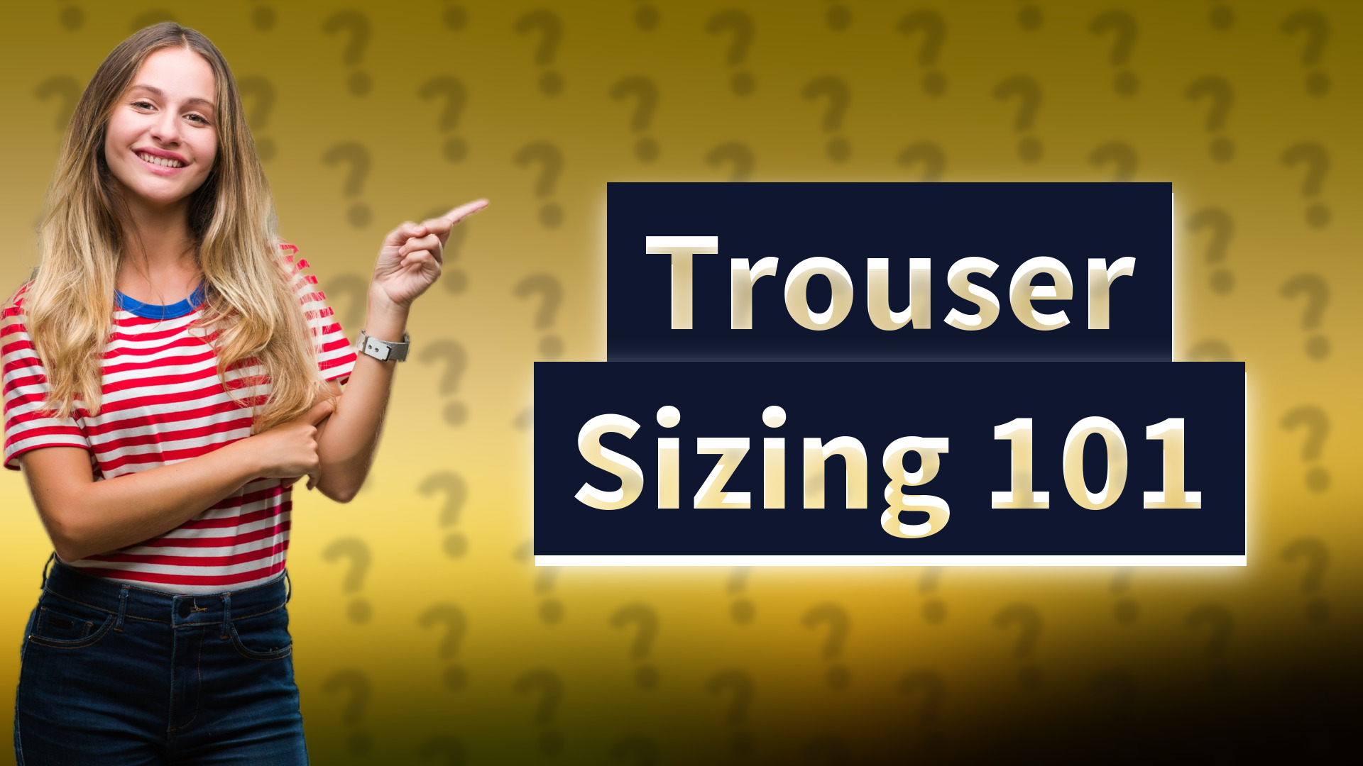 Trouser Sizing 101