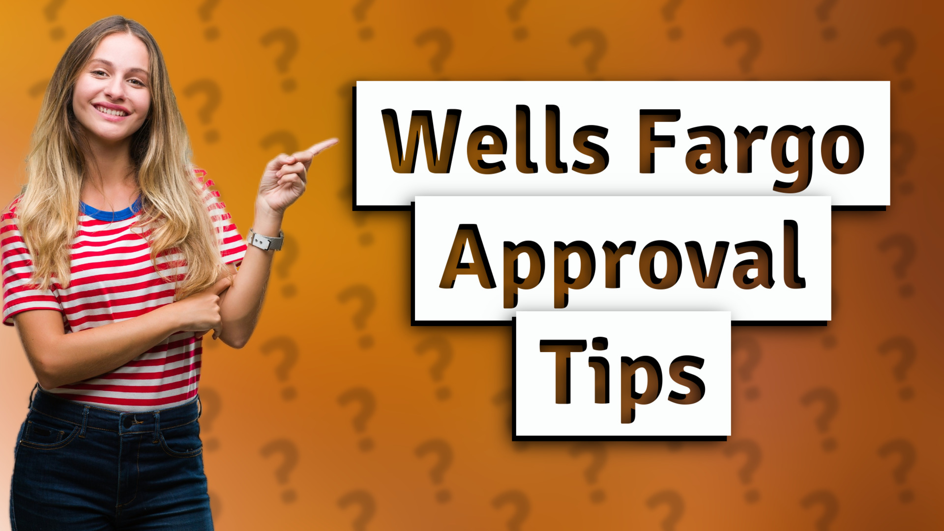 Wells Fargo Approval Tips