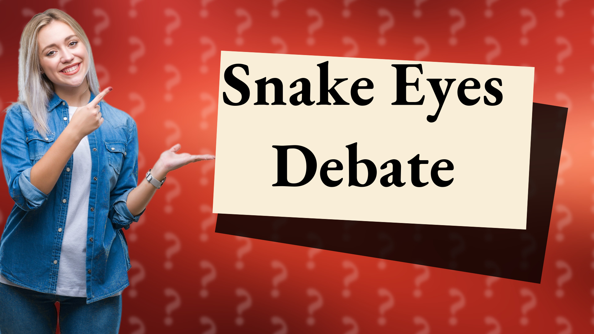 Snake Eyes Debate