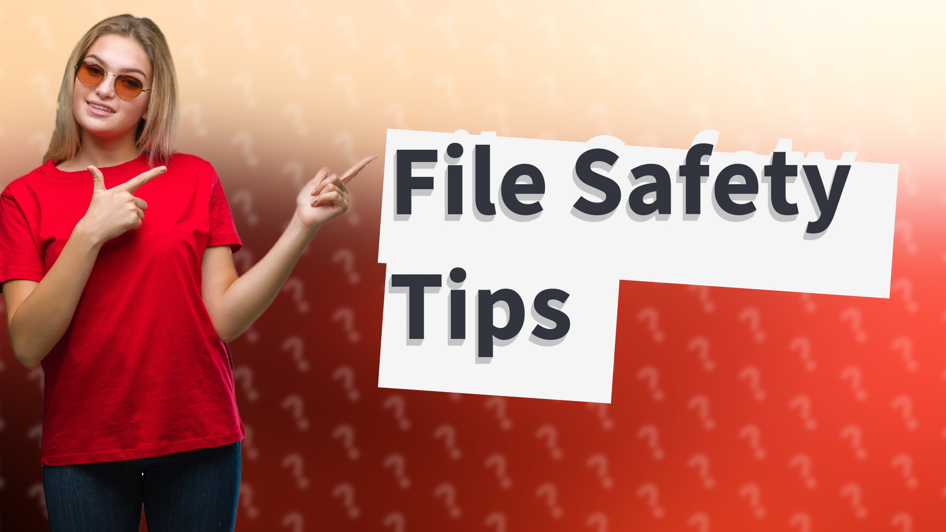 File Safety Tips