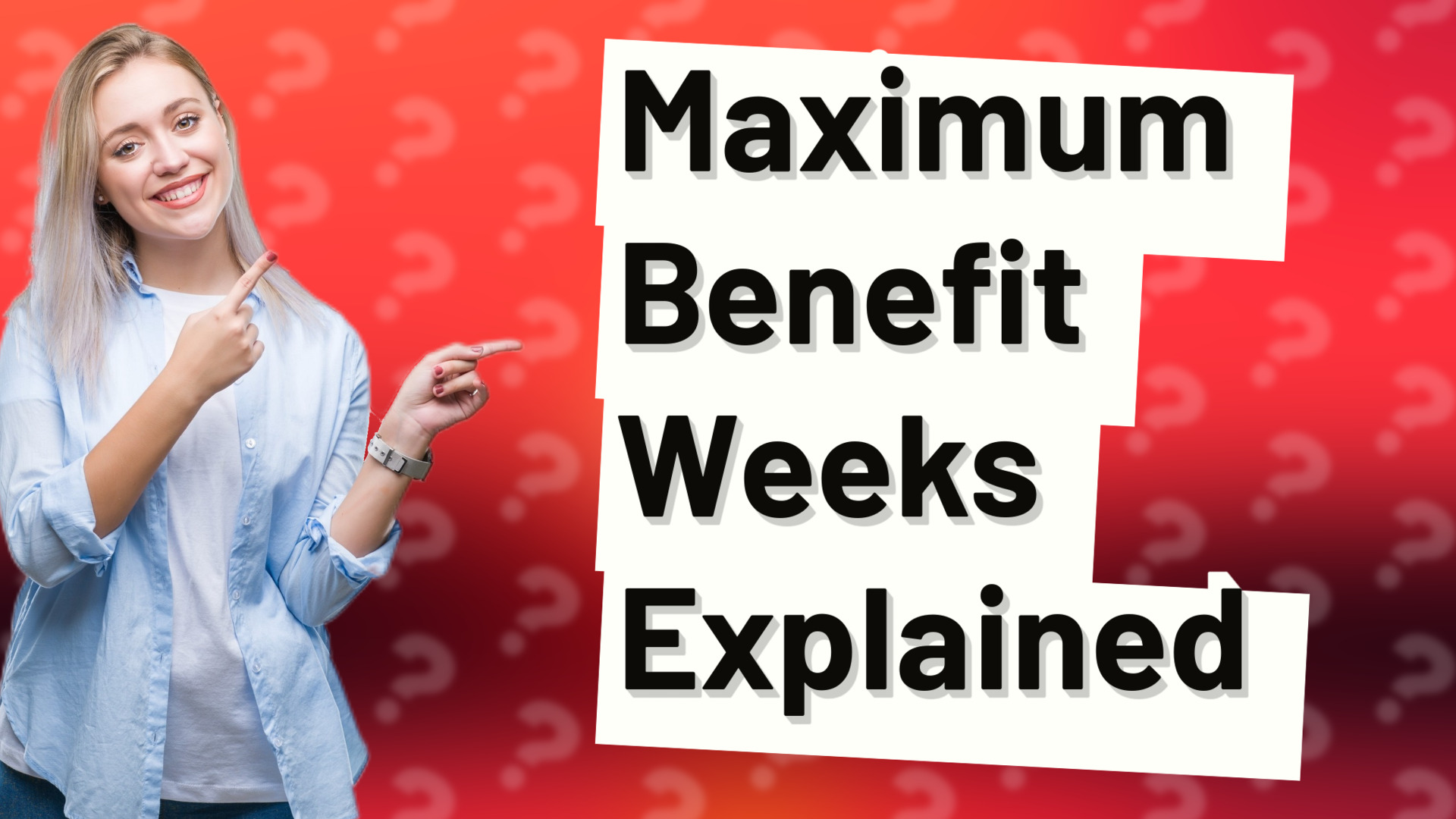 Maximum Benefit Weeks Explained