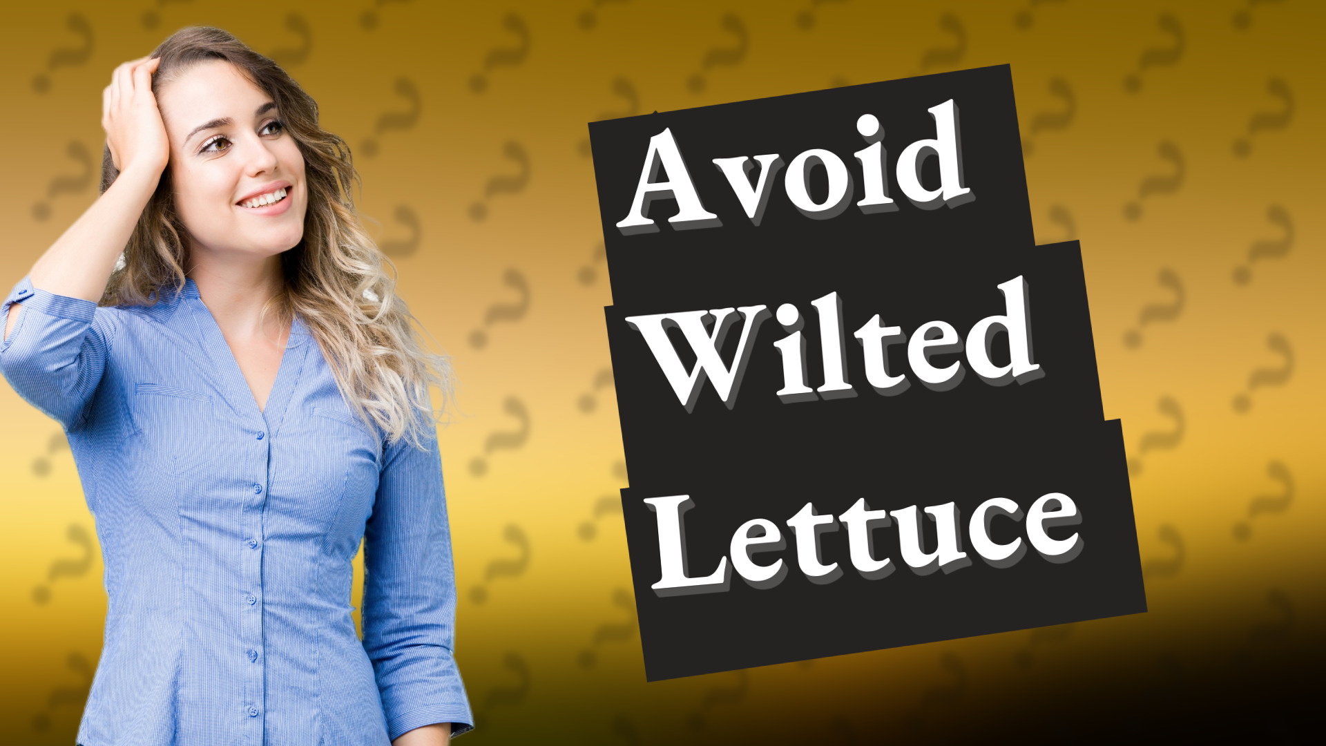 Avoid Wilted Lettuce