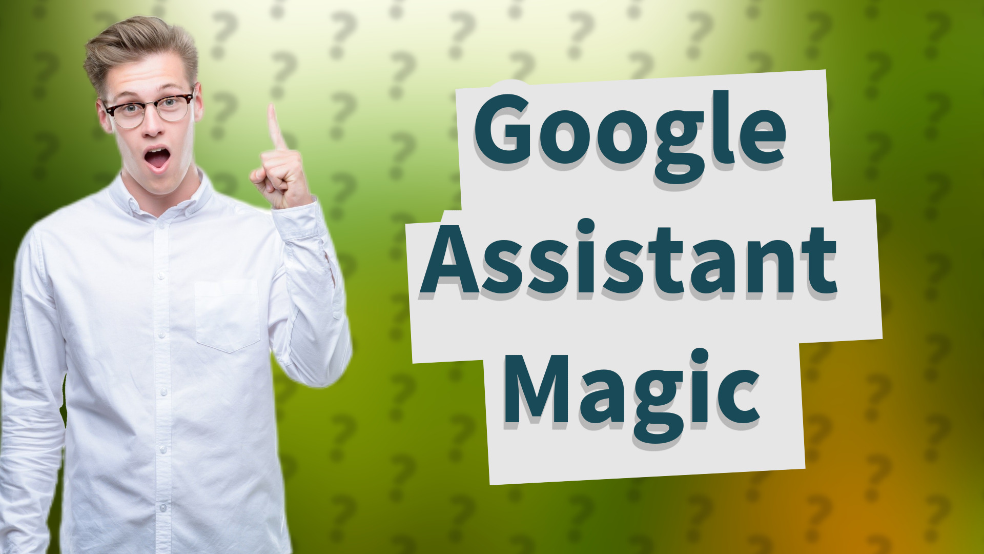 Google Assistant Magic