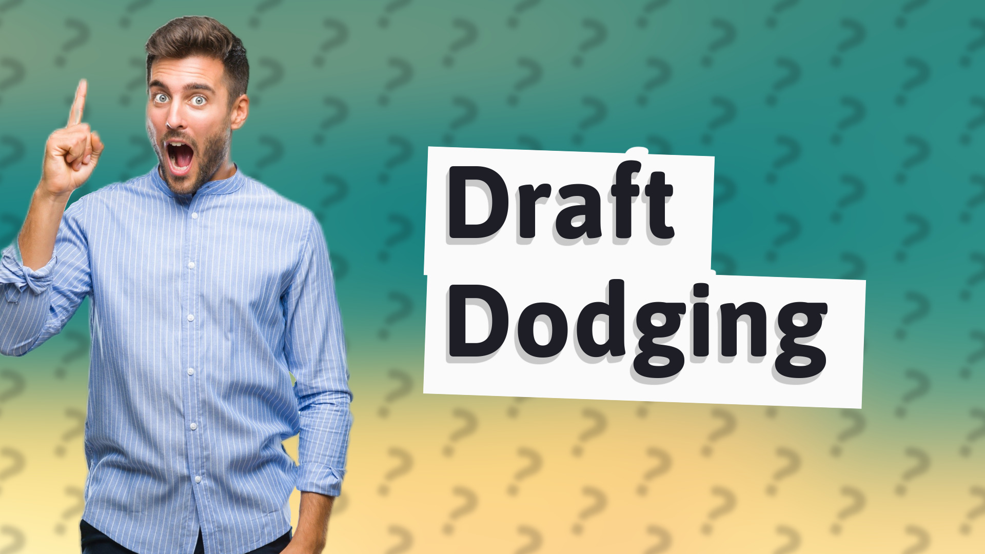 Draft Dodging