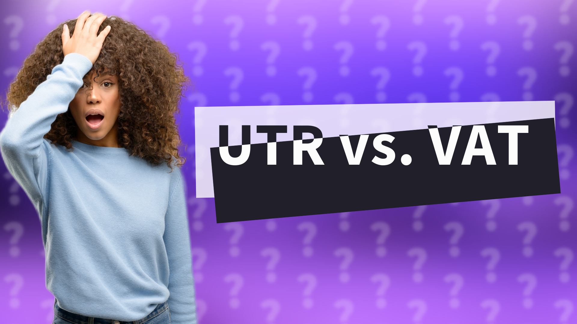 UTR vs. VAT