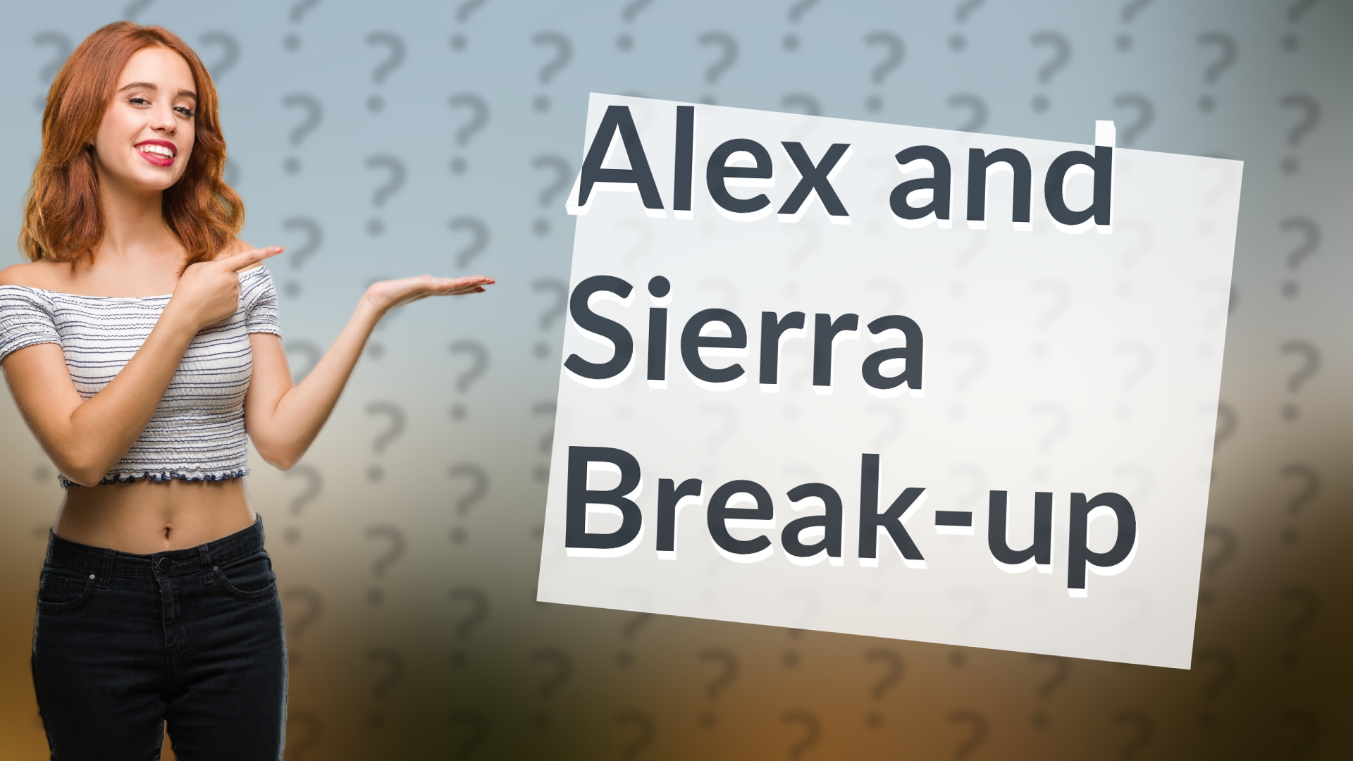 Alex and Sierra Break-up