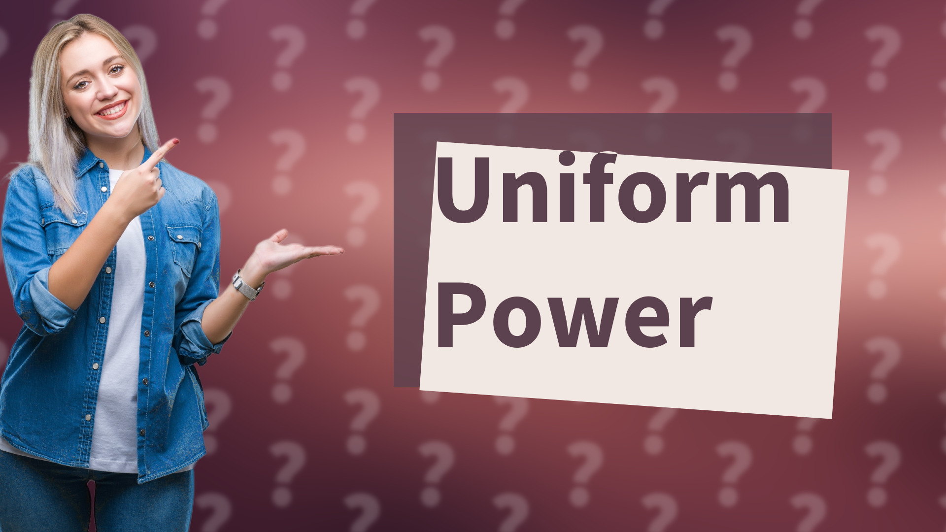 Uniform Power