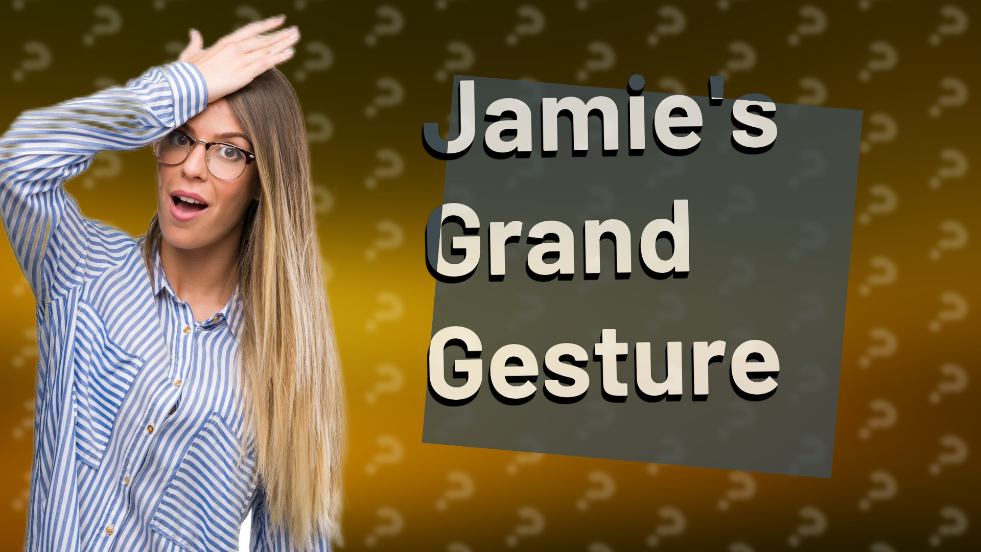 Jamie's Grand Gesture