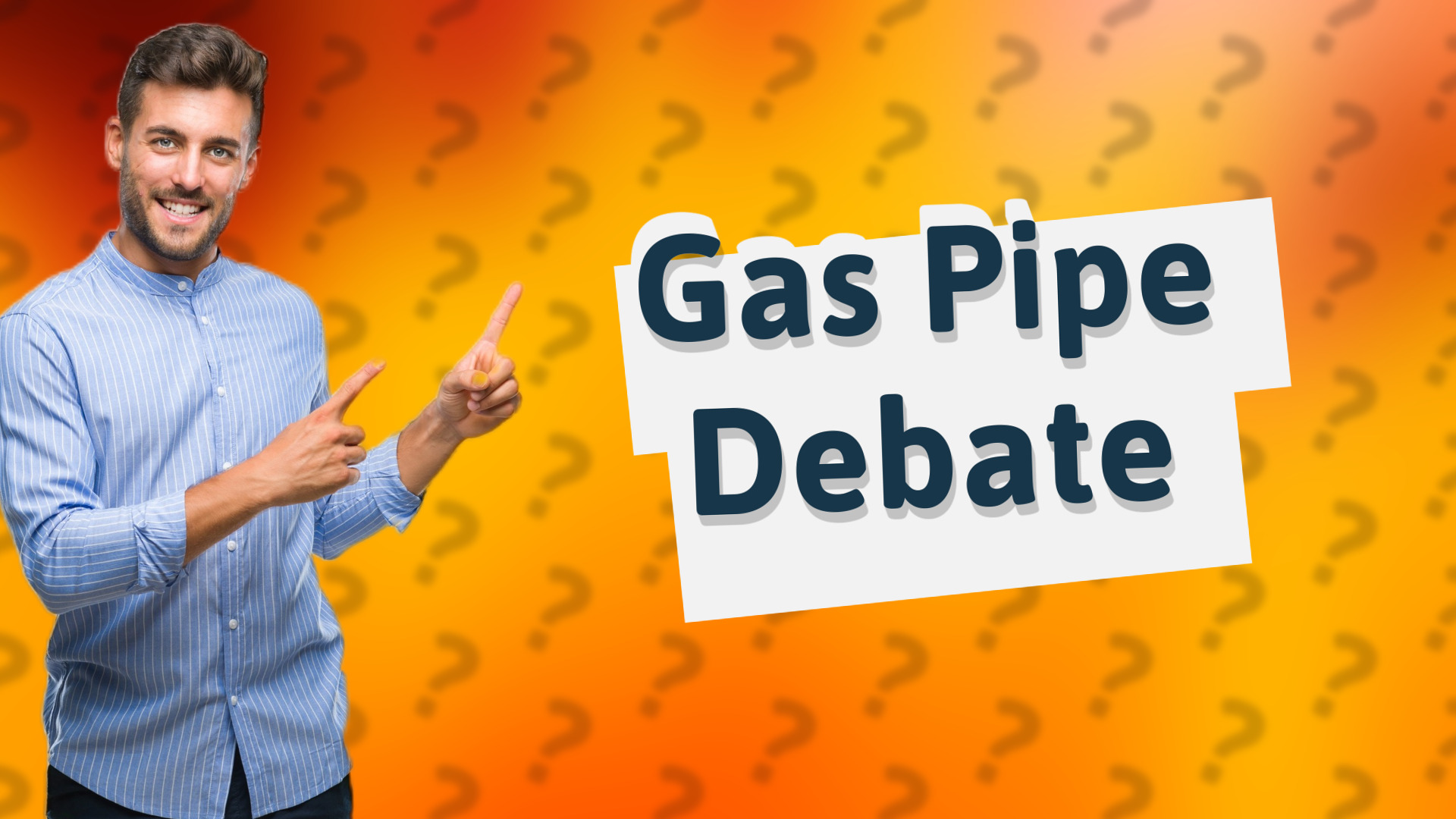 Gas Pipe Debate