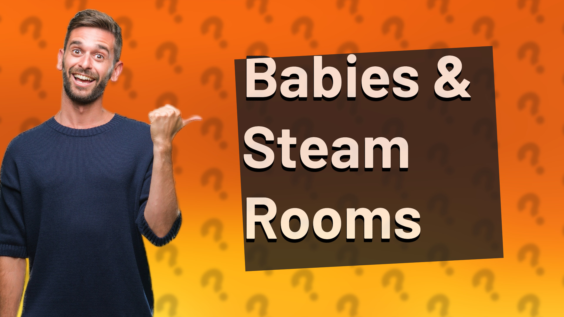 Babies & Steam Rooms