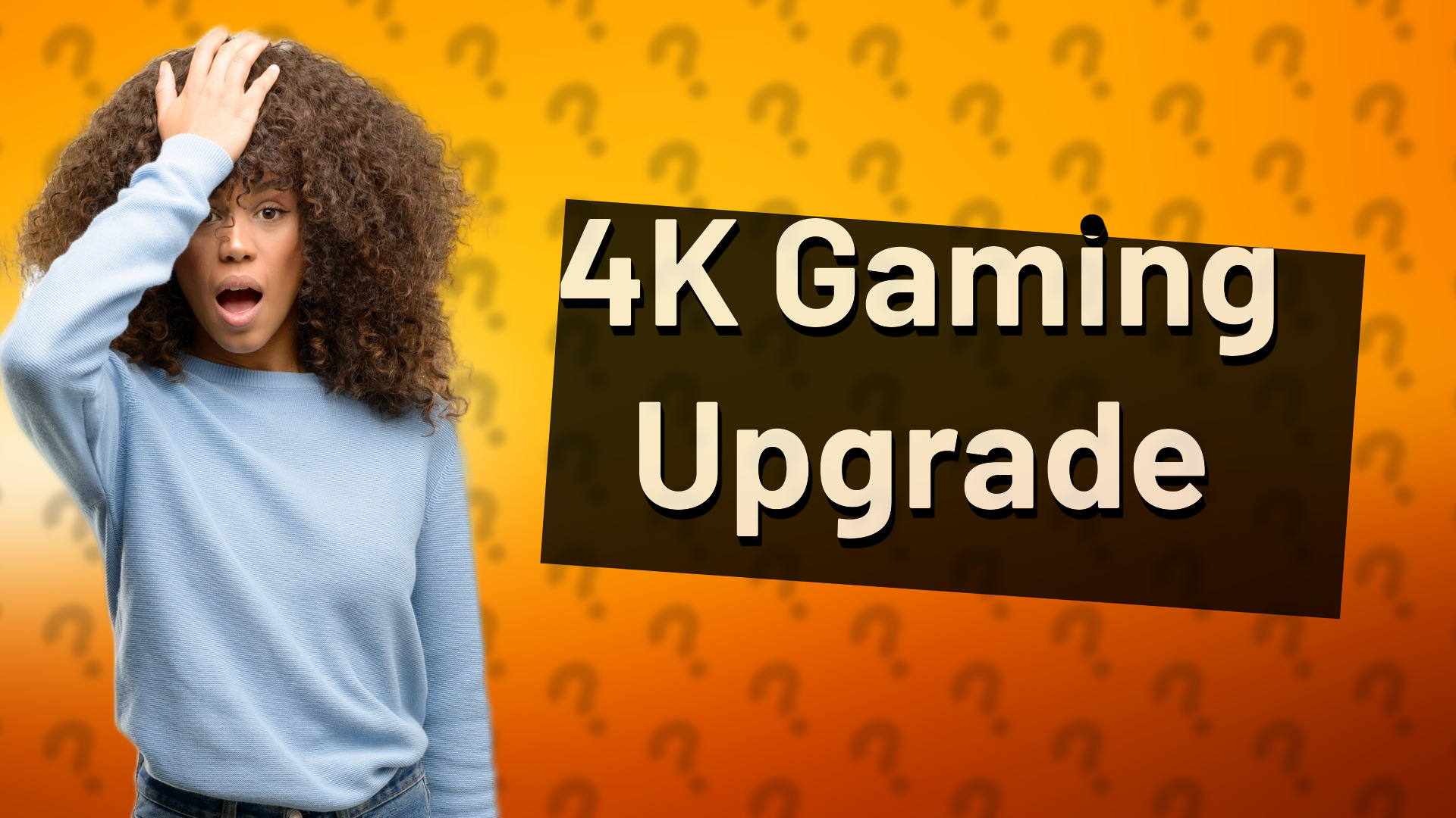 4K Gaming Upgrade