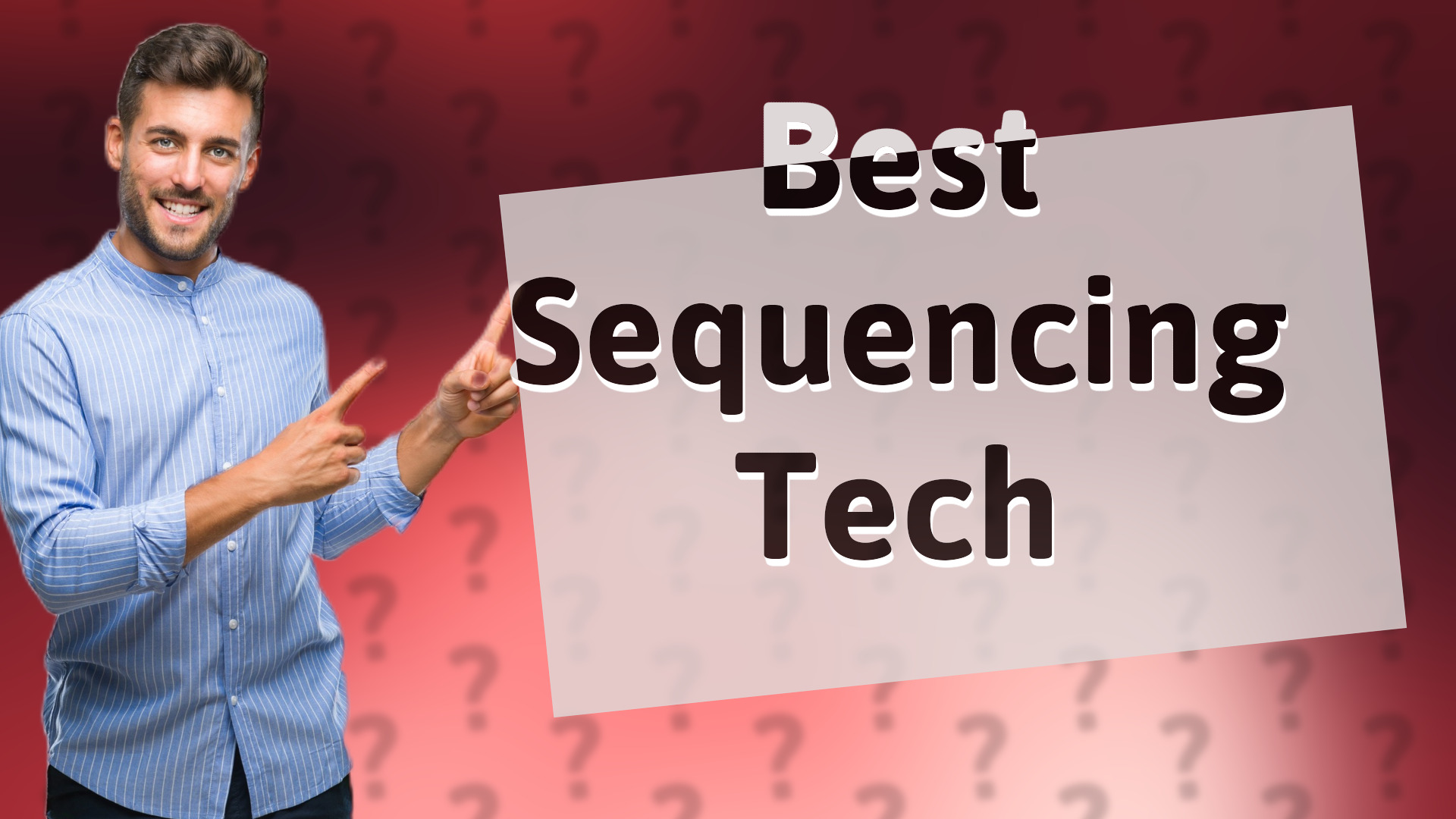 Best Sequencing Tech