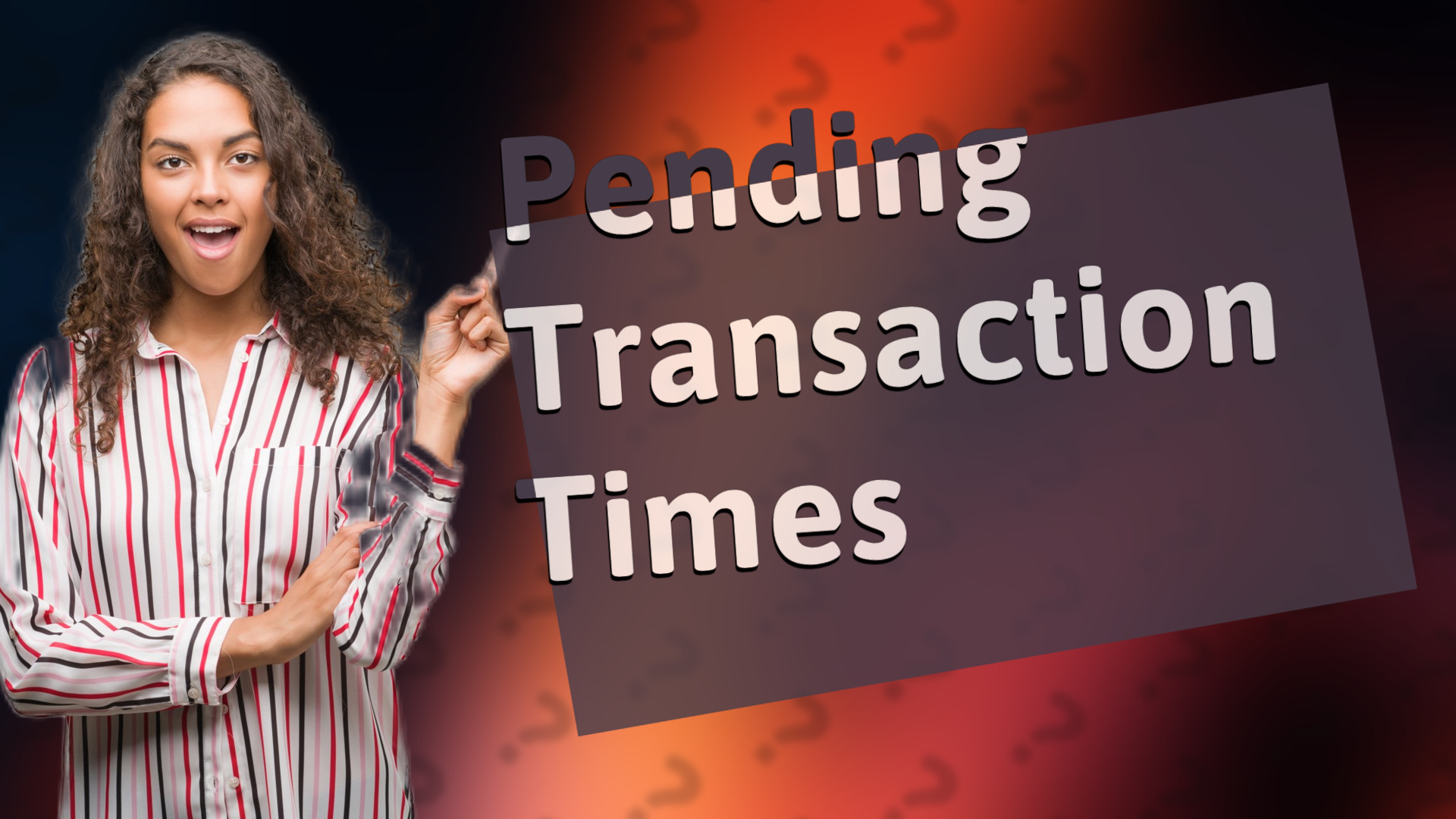 Pending Transaction Times