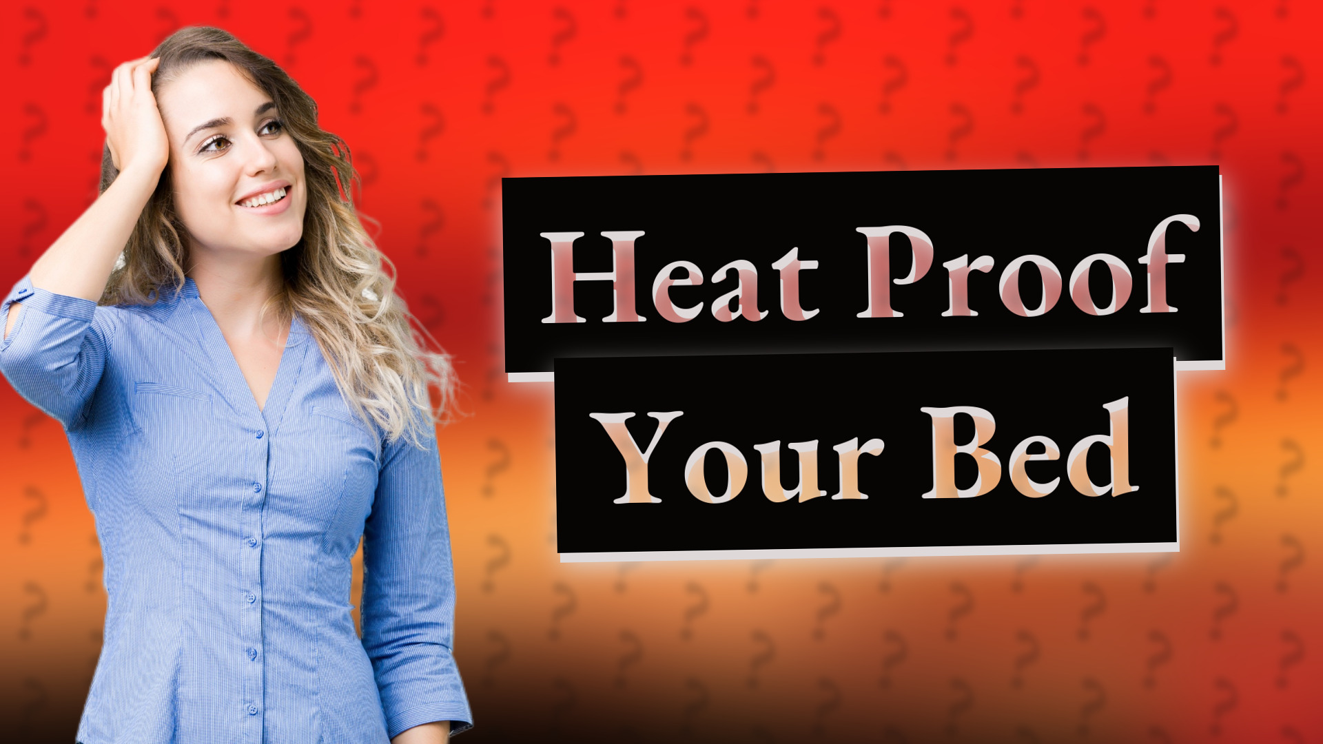 Heat Proof Your Bed