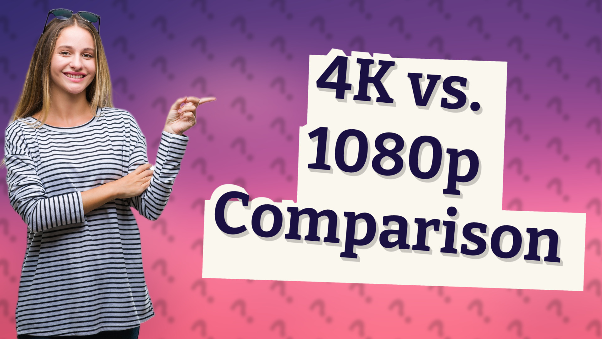 4K vs. 1080p Comparison