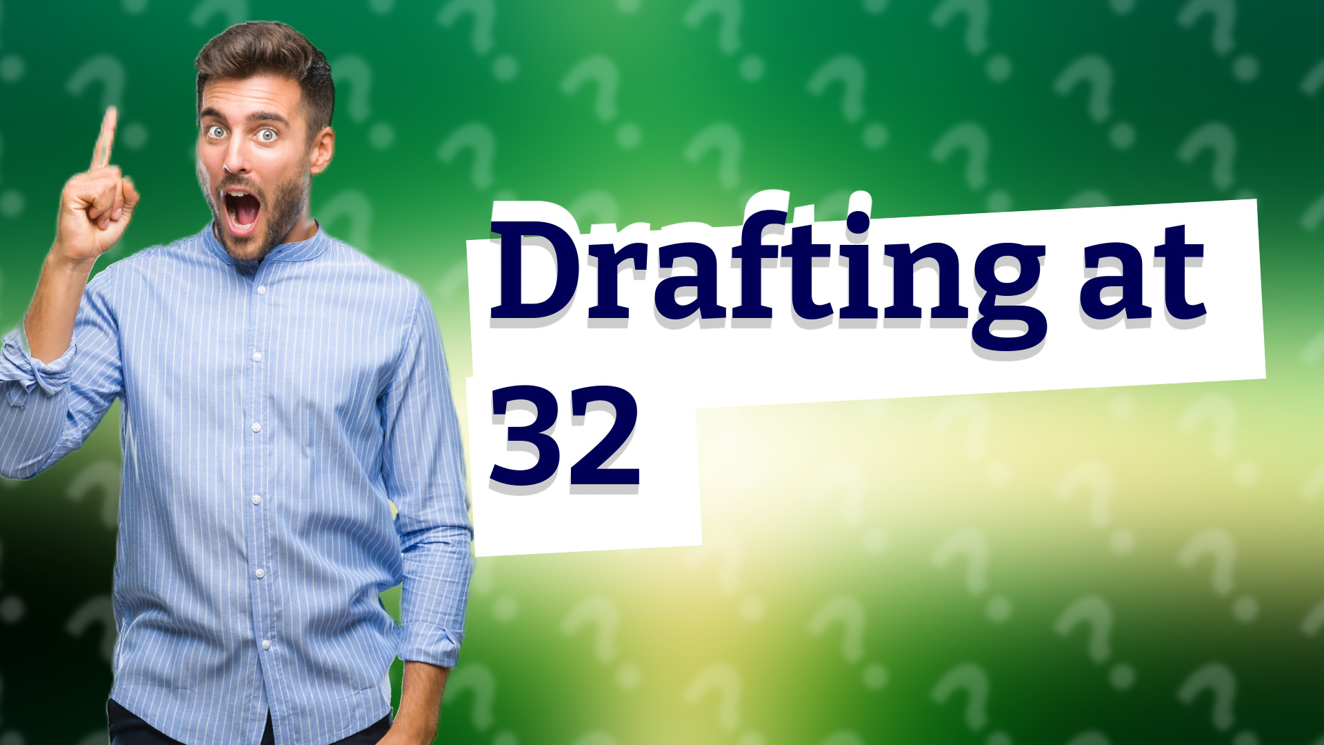 Drafting at 32