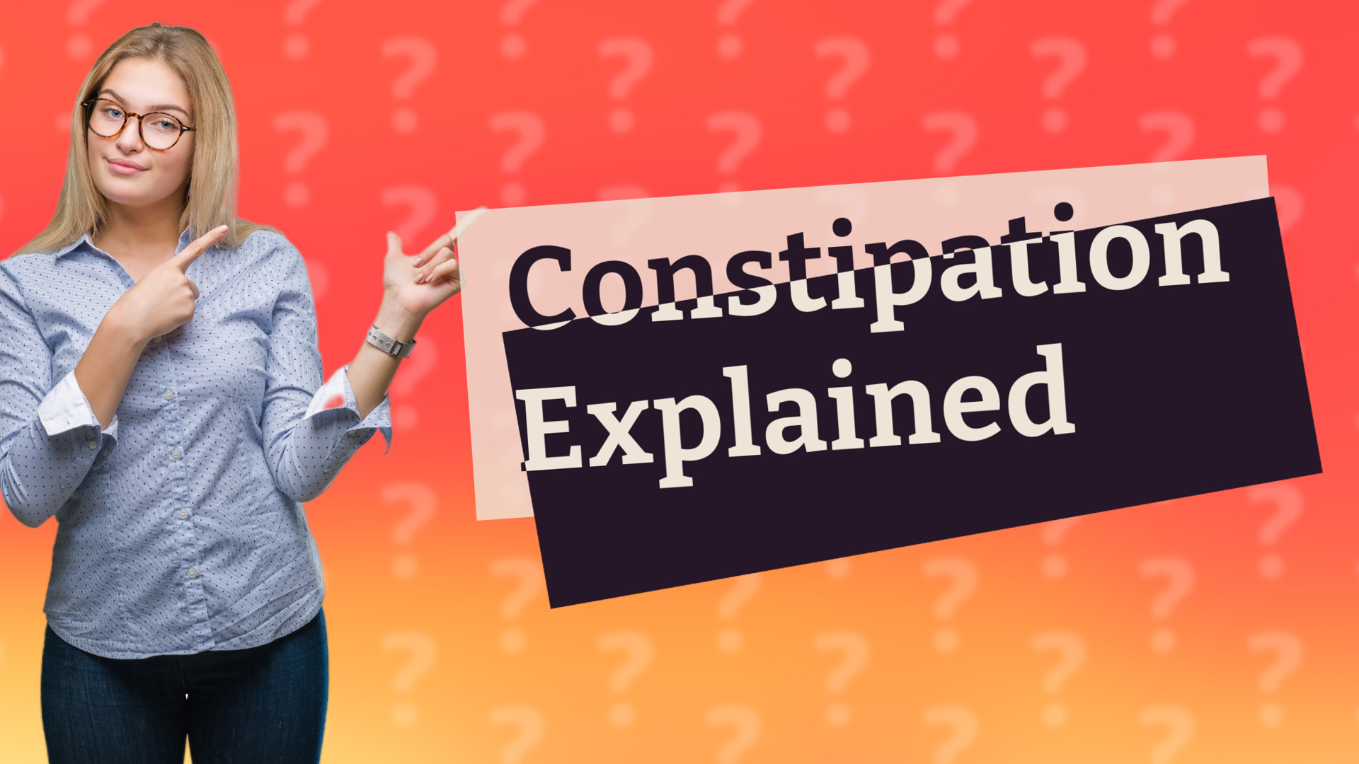 Constipation Explained