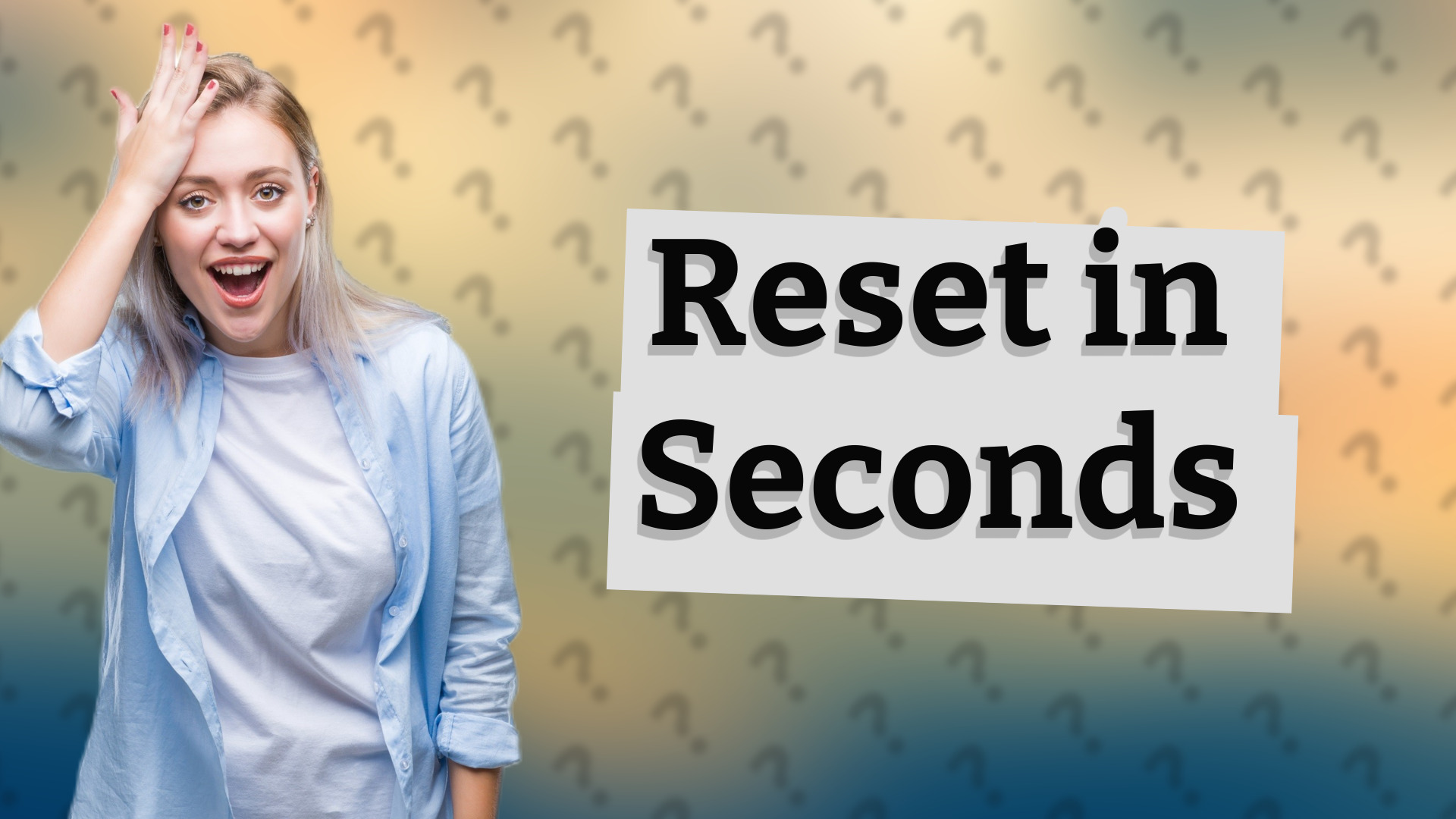 Reset in Seconds