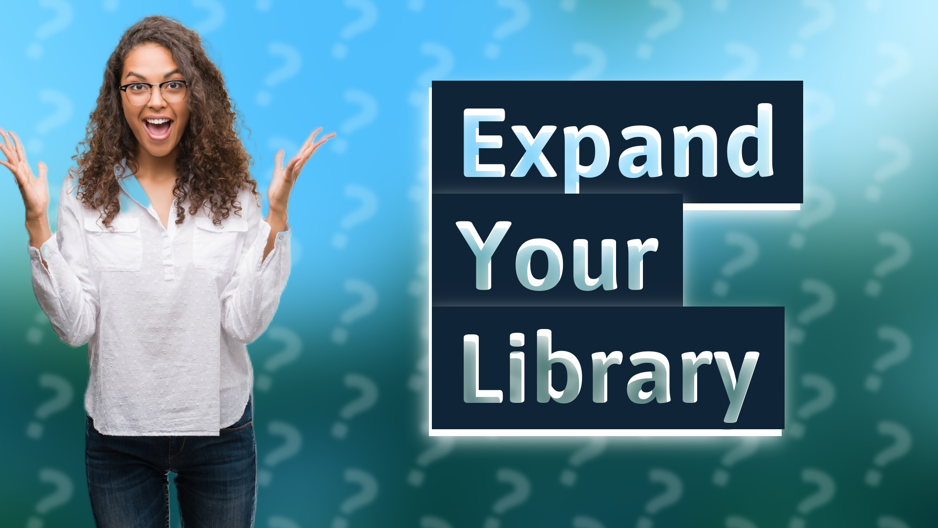 Expand Your Library