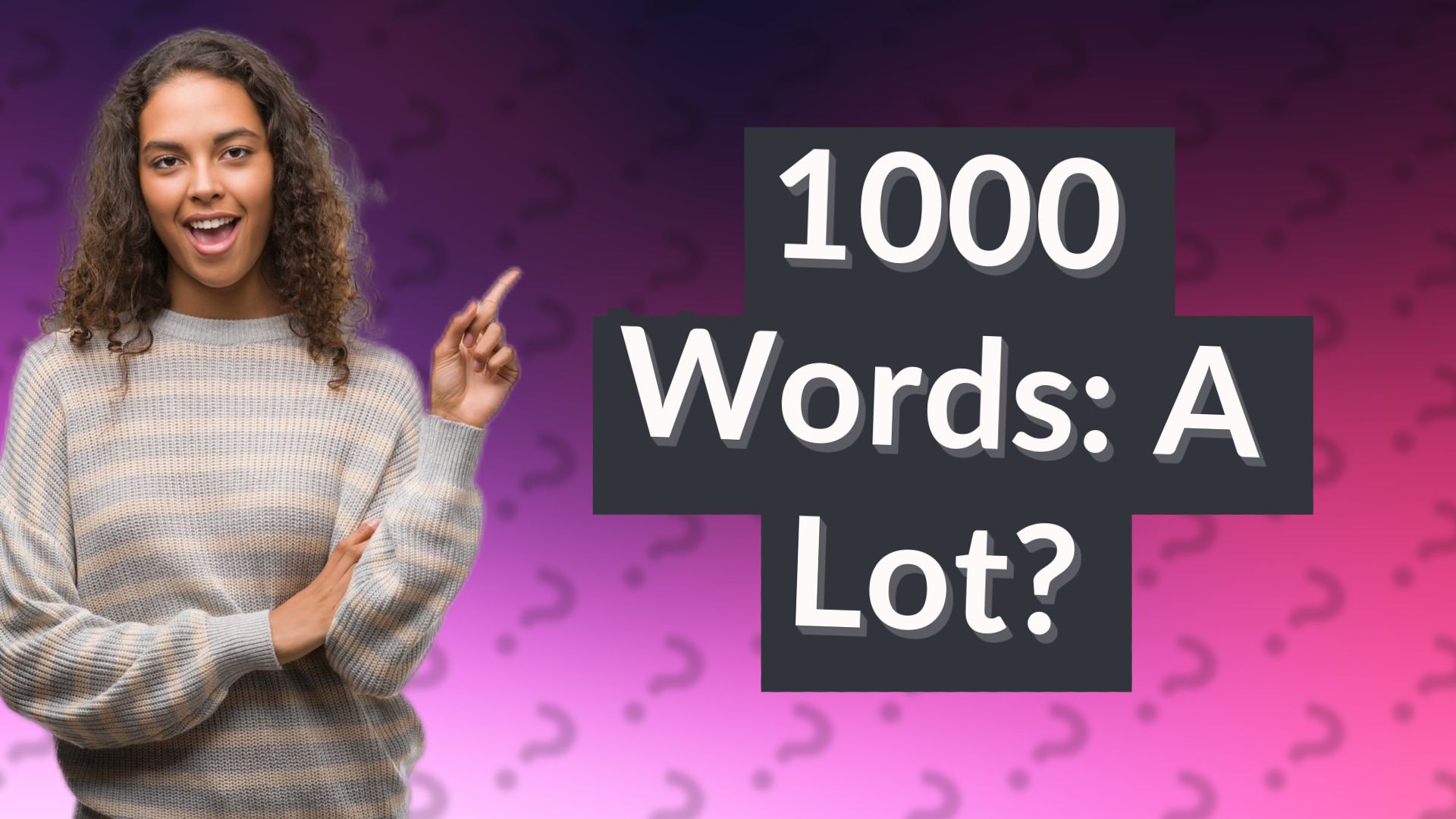 1000 Words: A Lot?