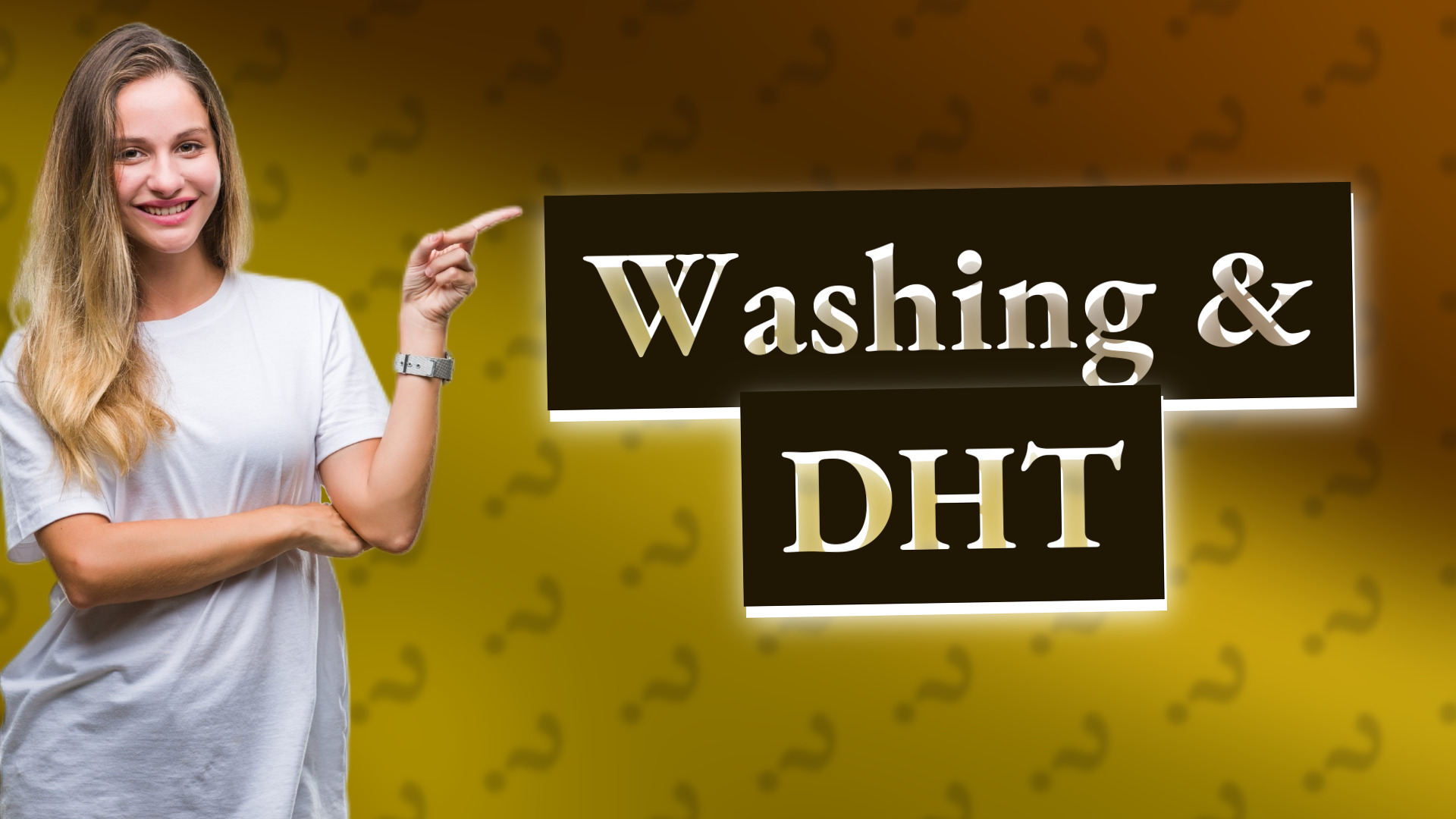 Washing & DHT