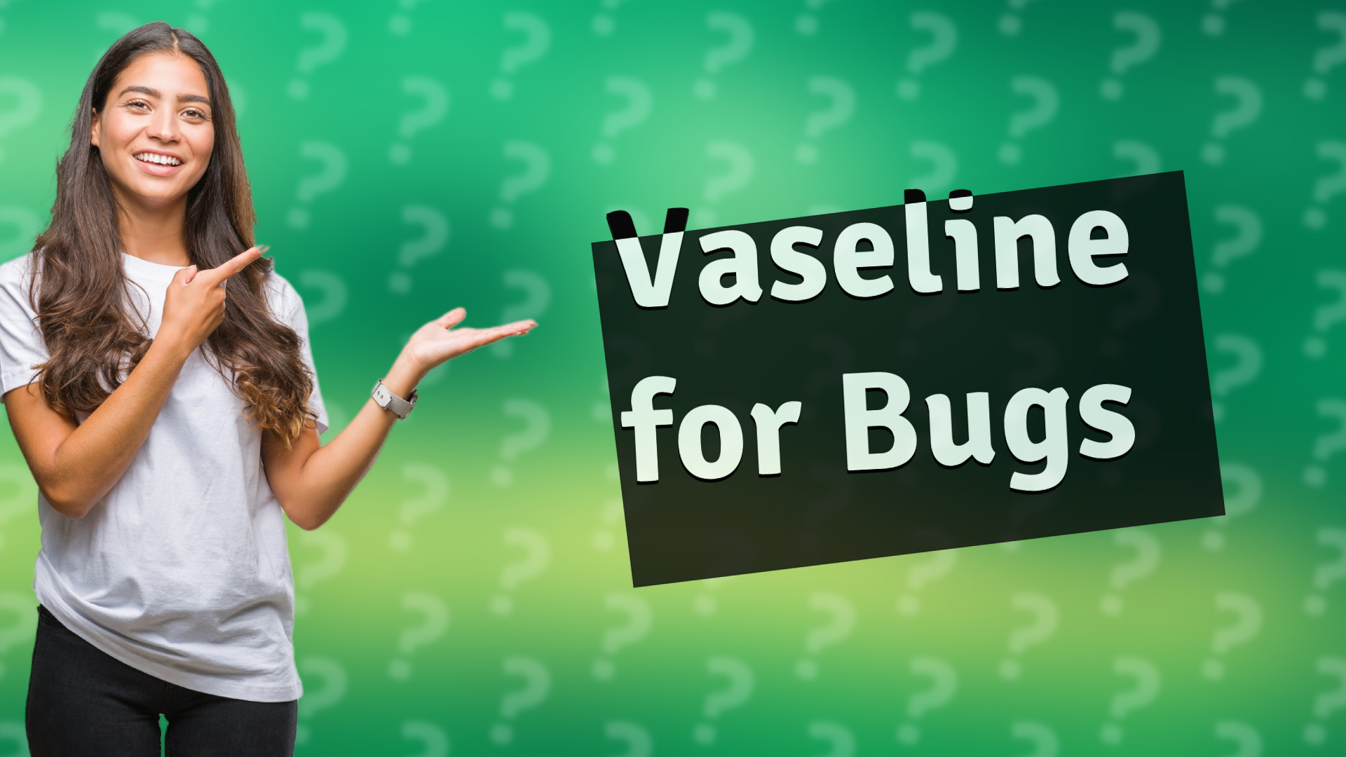 Vaseline for Bugs