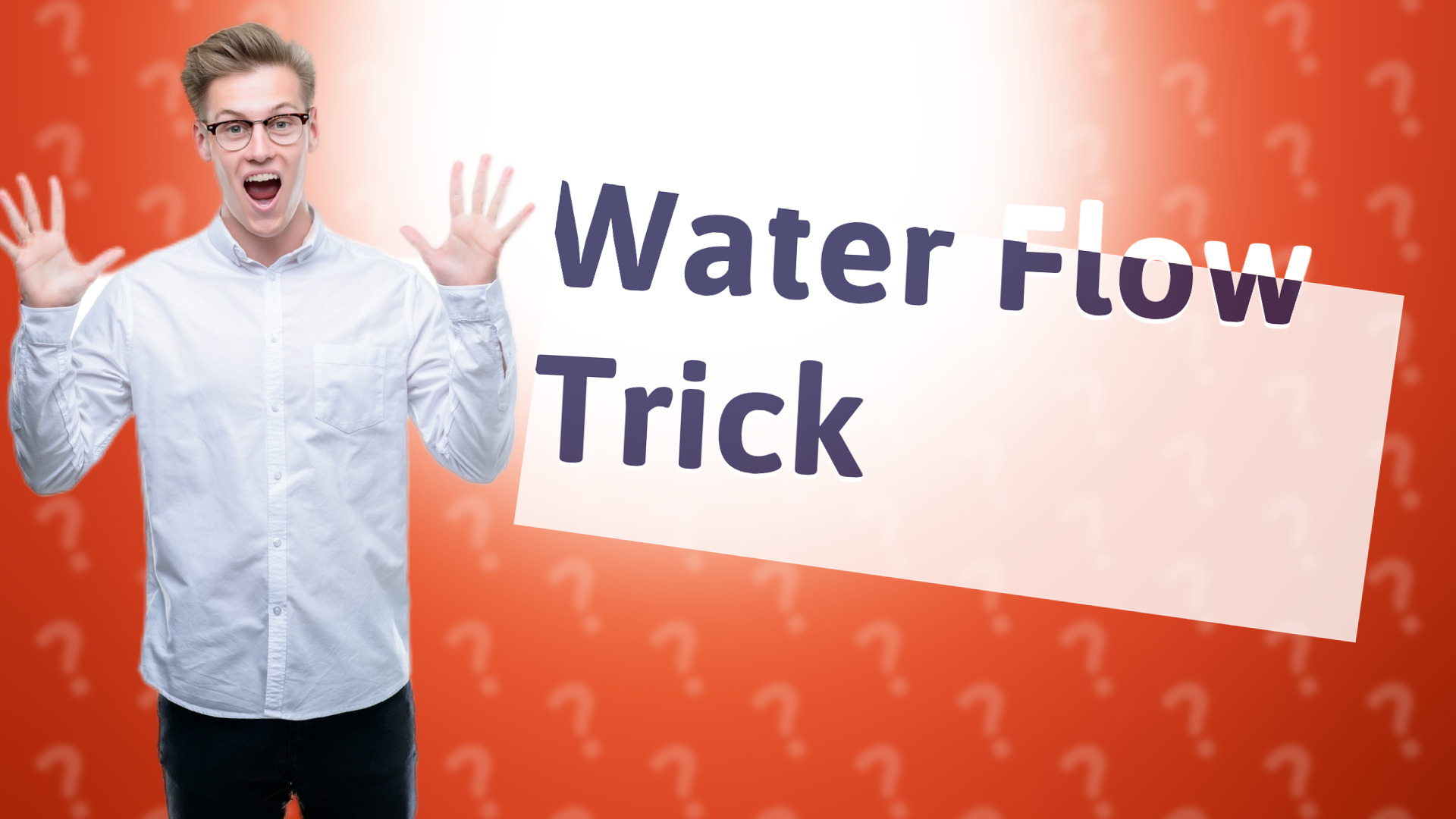 Water Flow Trick