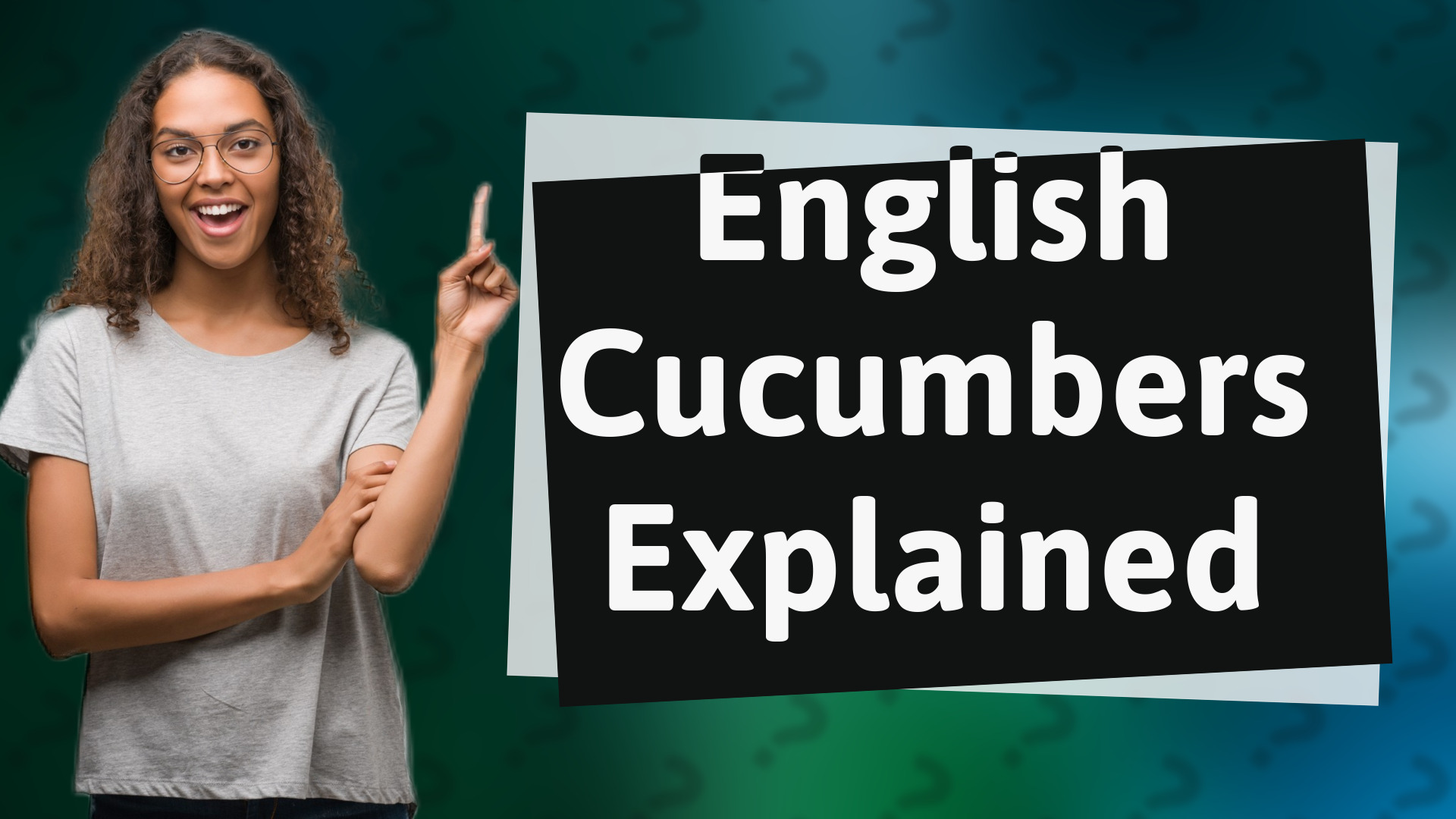 English Cucumbers Explained