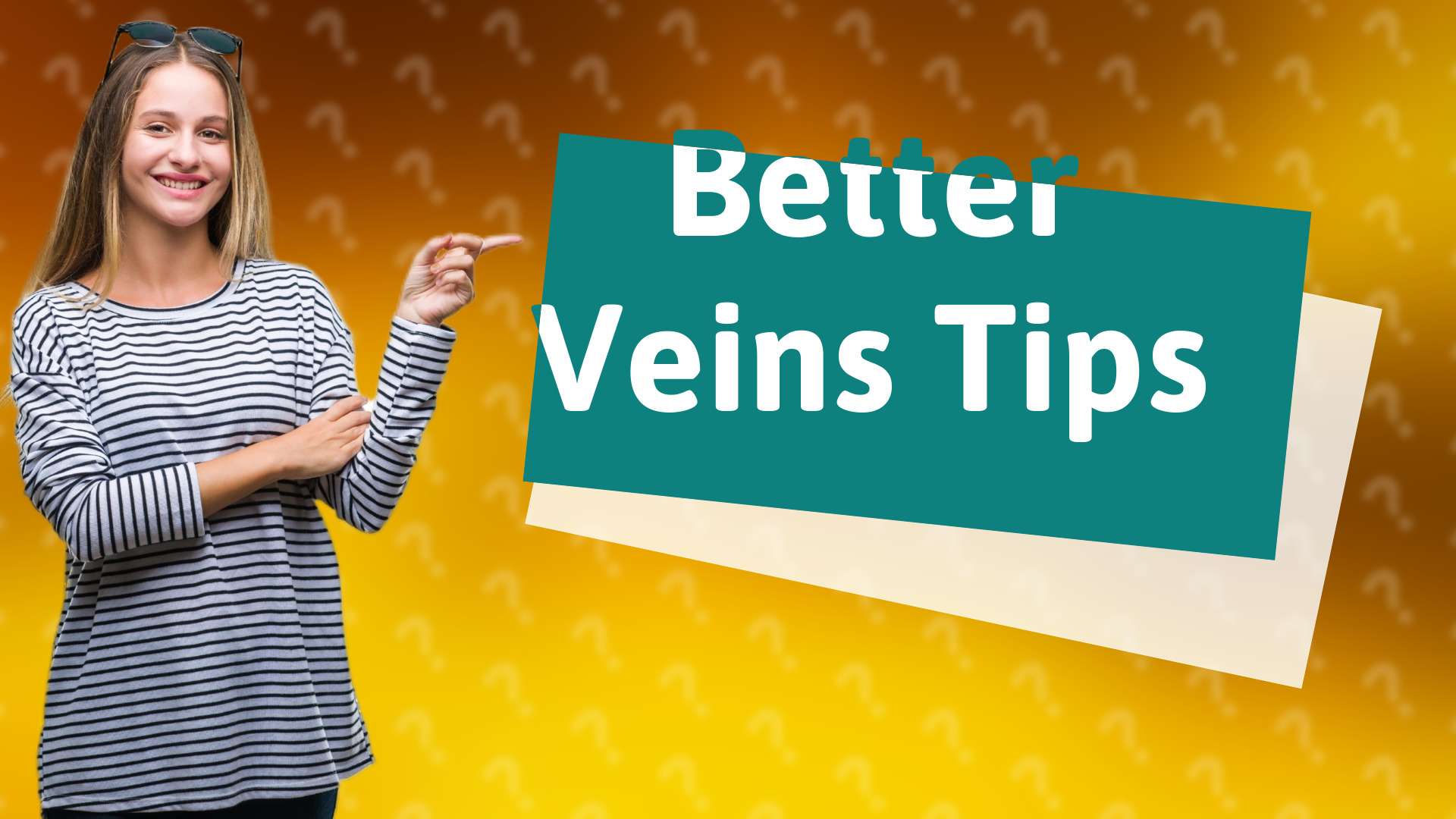 Better Veins Tips