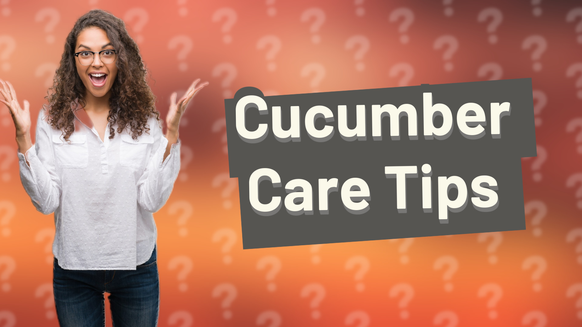 Cucumber Care Tips