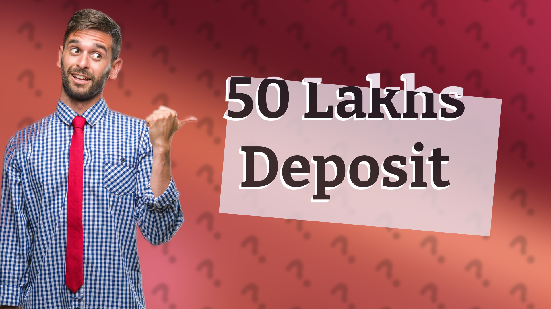 50 Lakhs Deposit