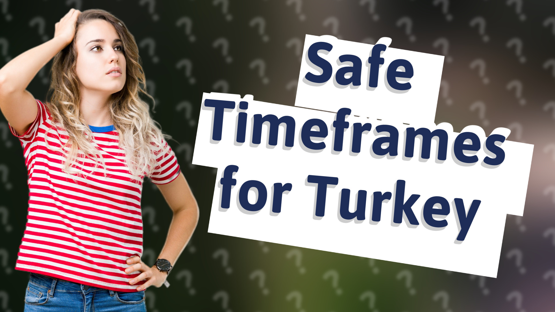Safe Timeframes for Turkey