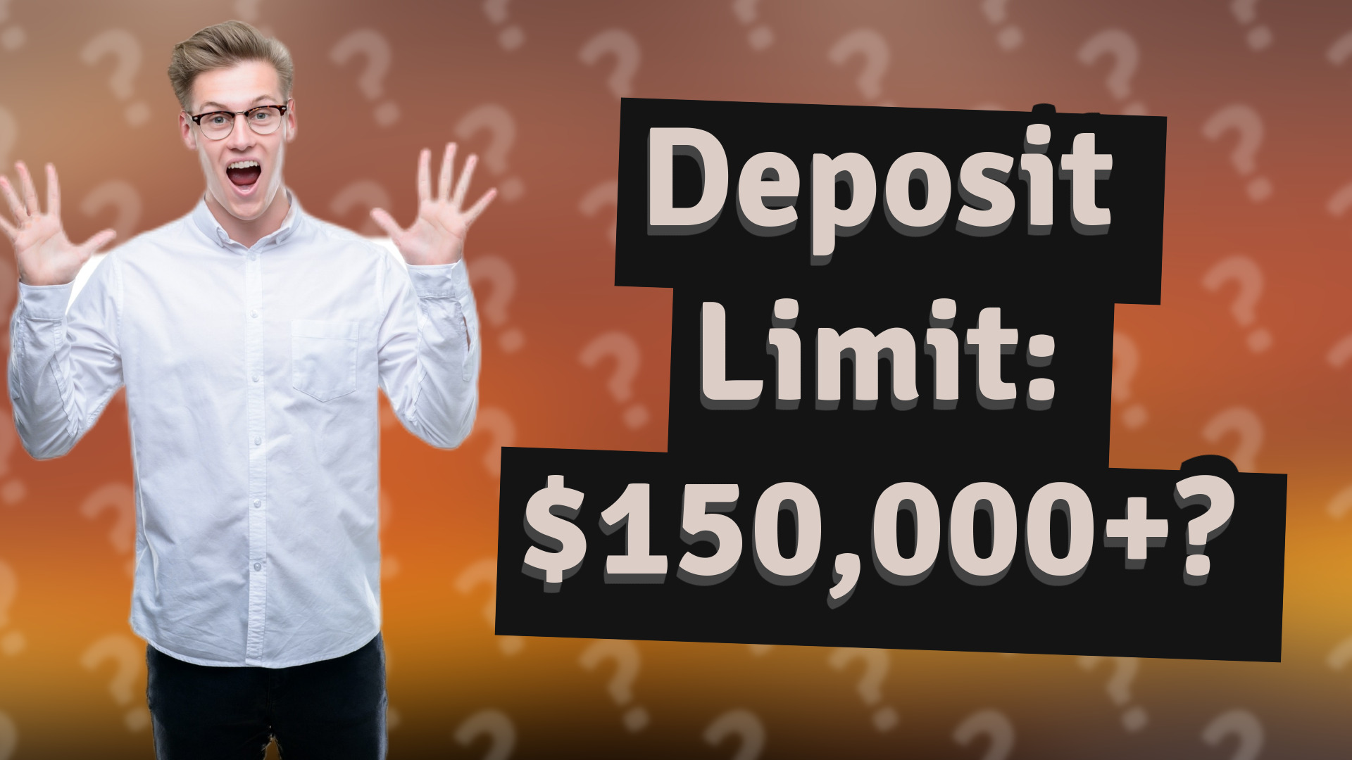 Deposit Limit: $150,000+?