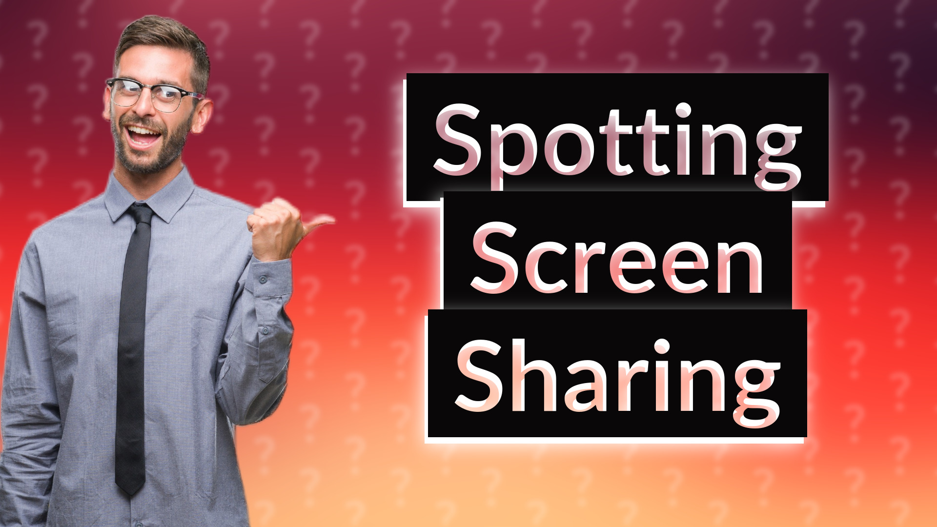 Spotting Screen Sharing