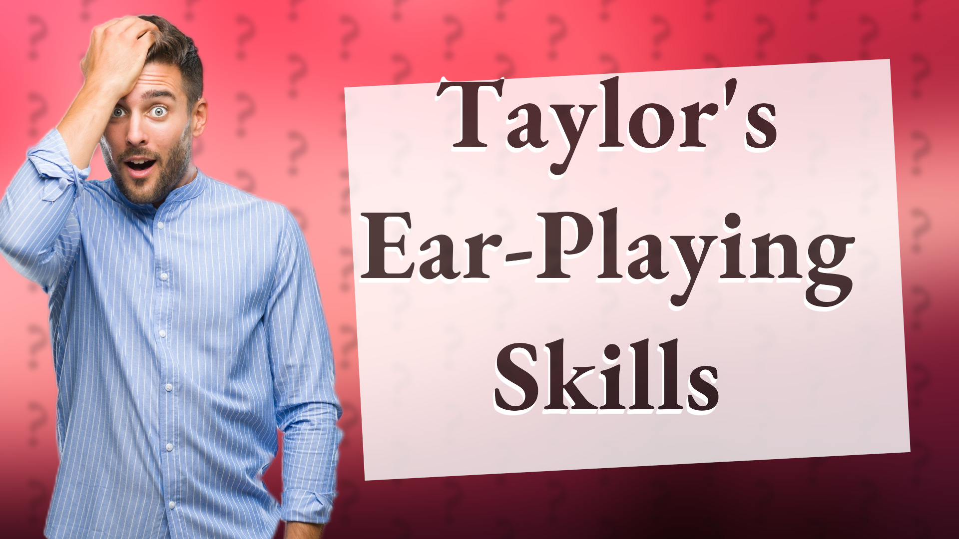 Taylor's Ear-Playing Skills