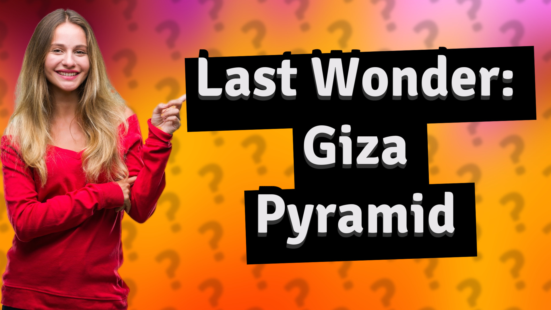 Last Wonder: Giza Pyramid