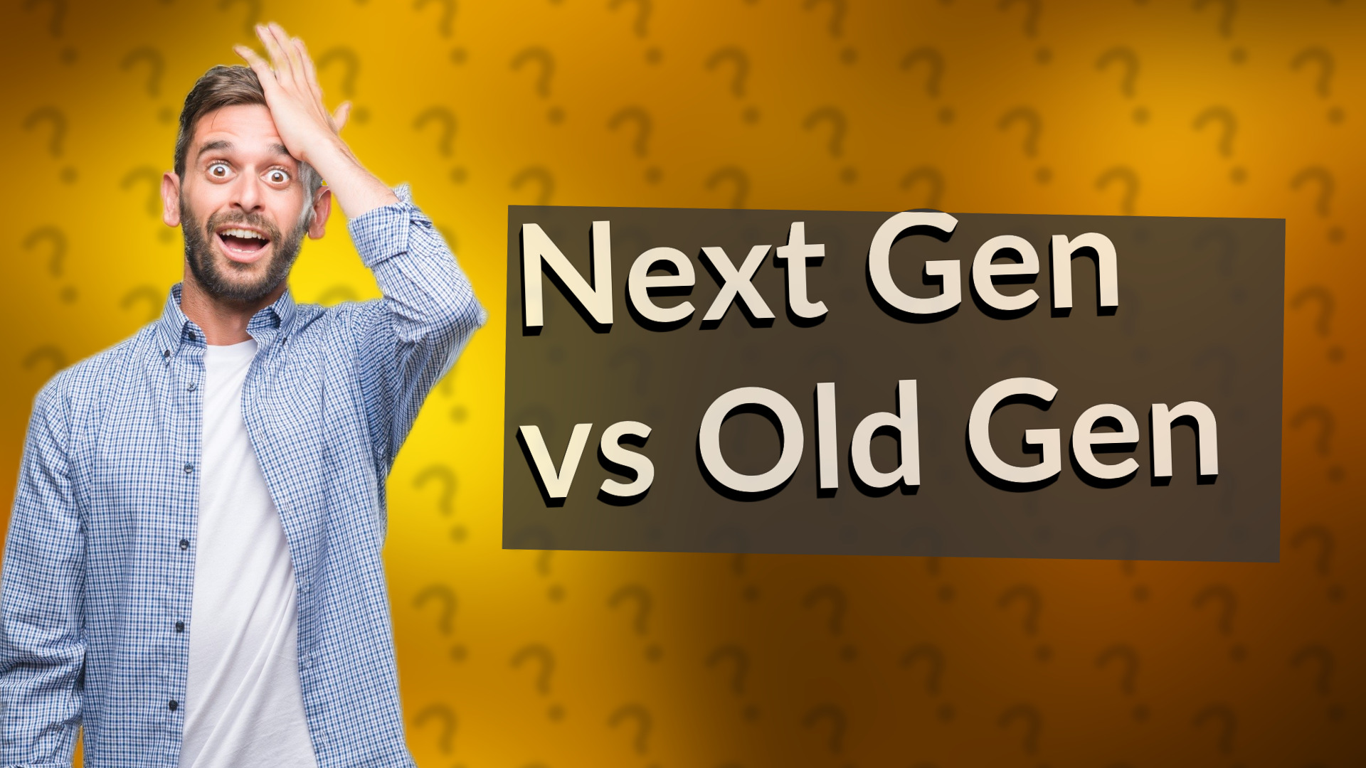 Next Gen vs Old Gen