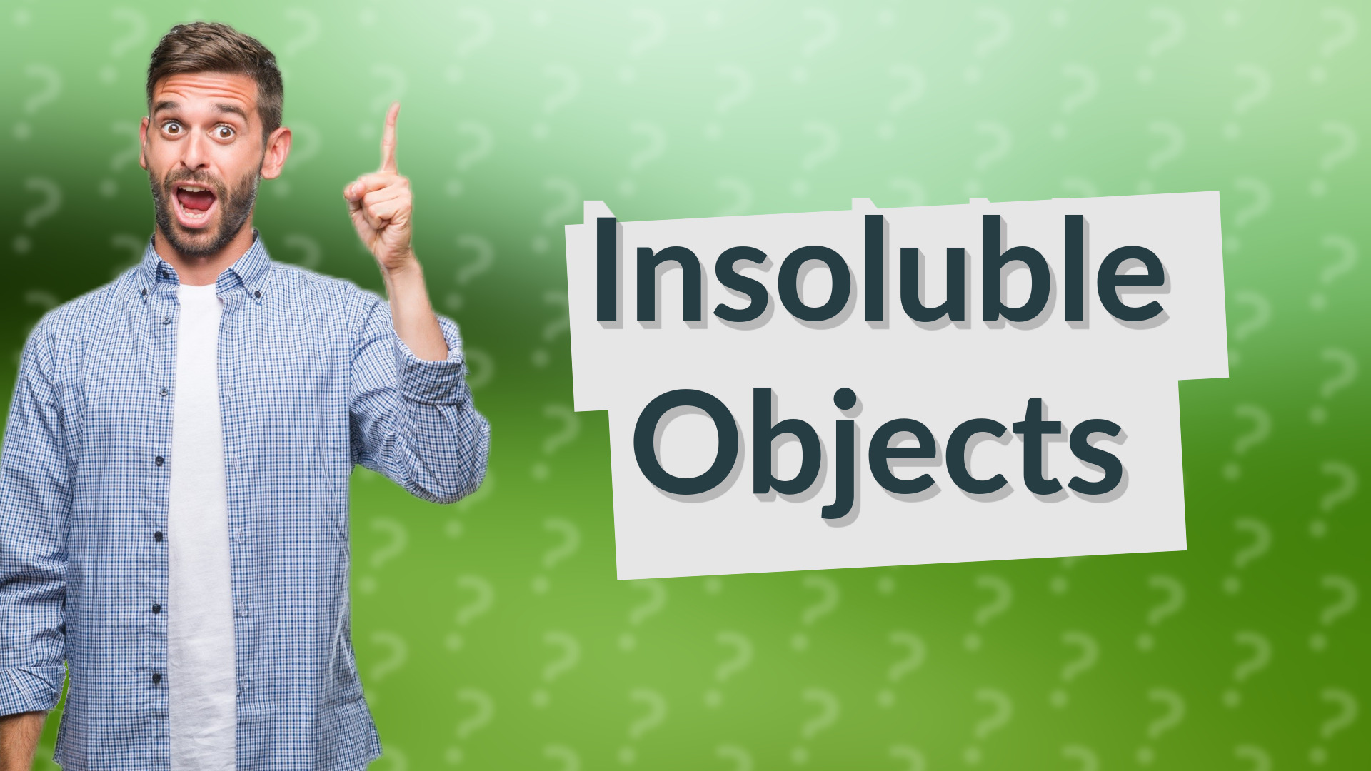Insoluble Objects