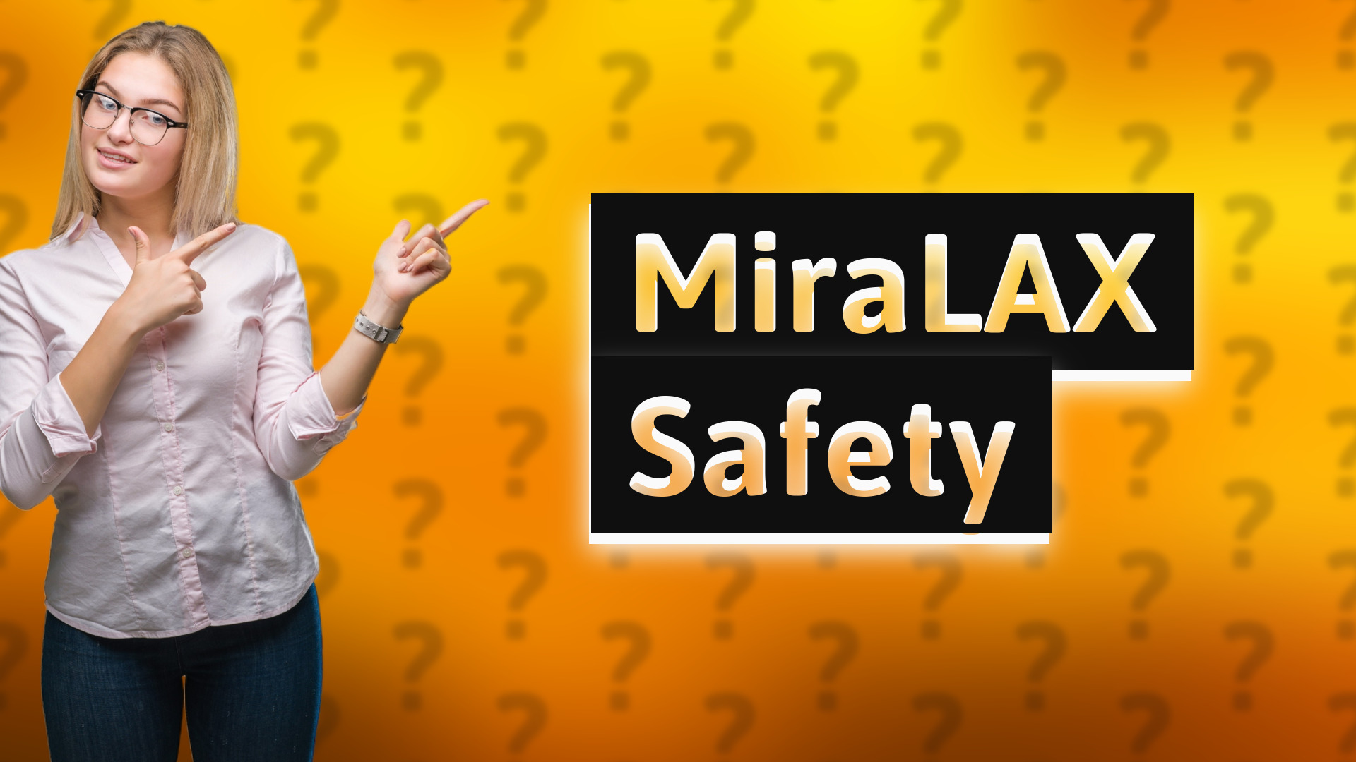 MiraLAX Safety