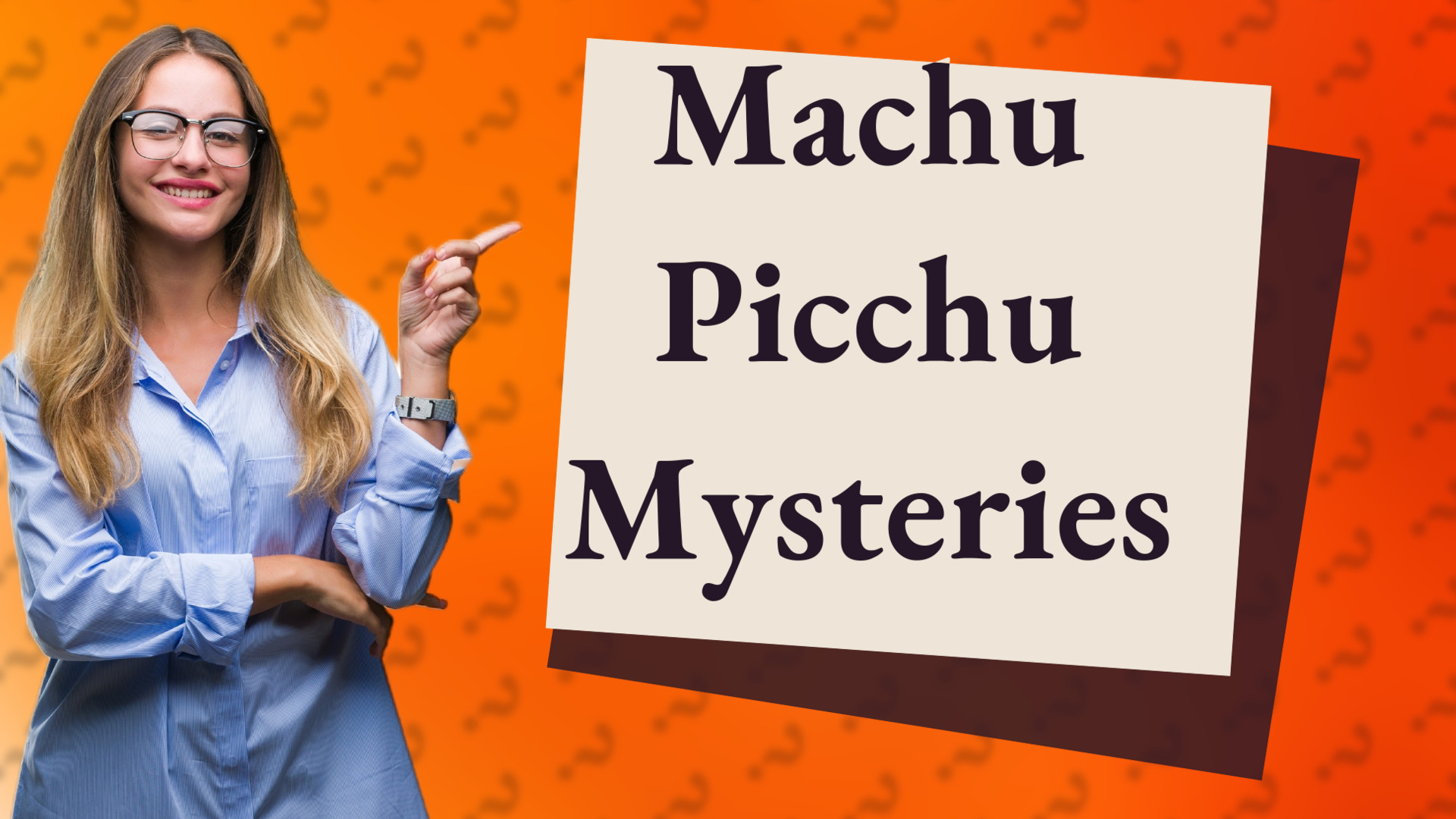 Machu Picchu Mysteries