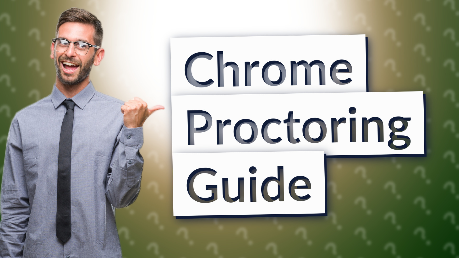 Chrome Proctoring Guide