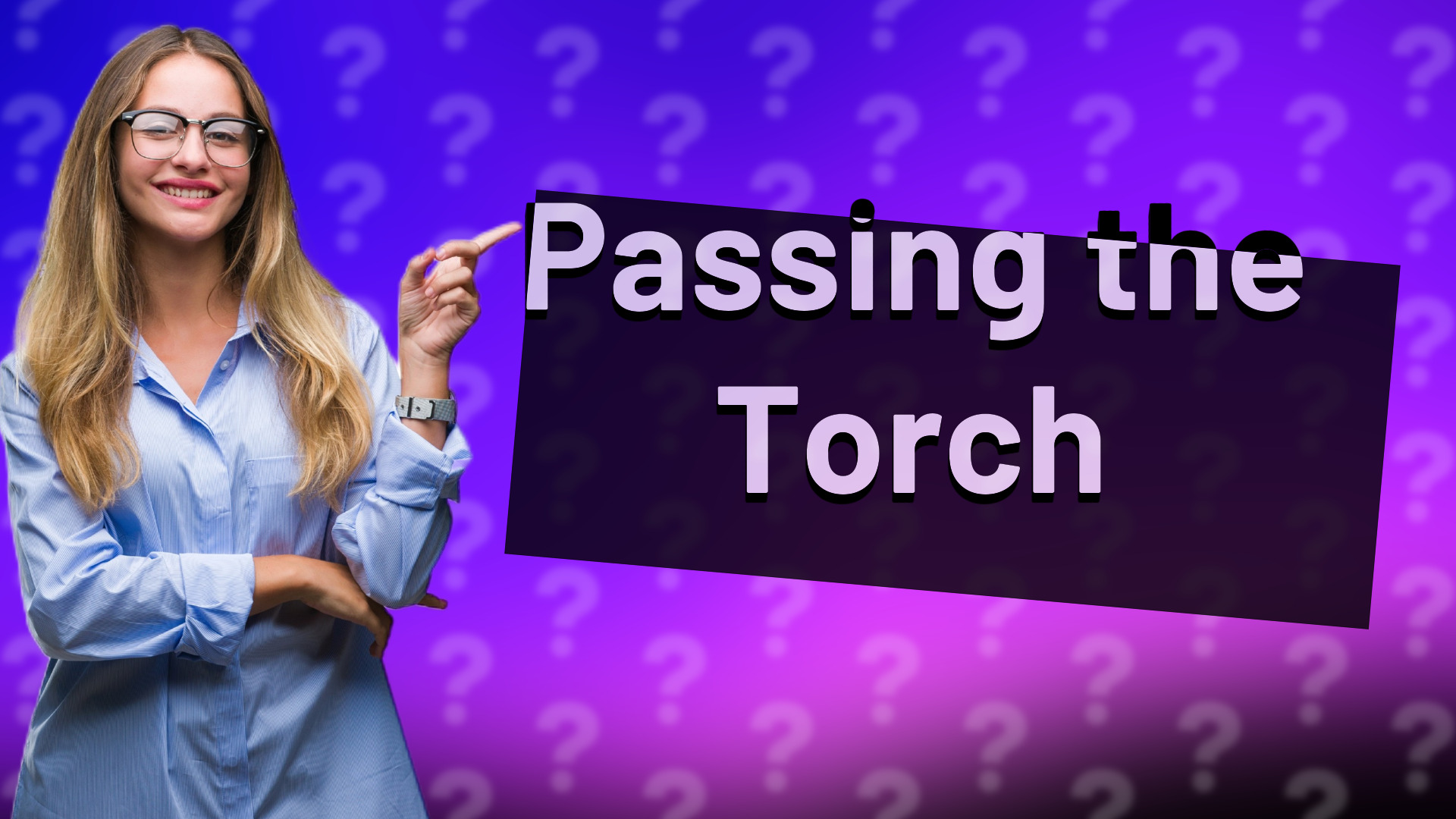 Passing the Torch