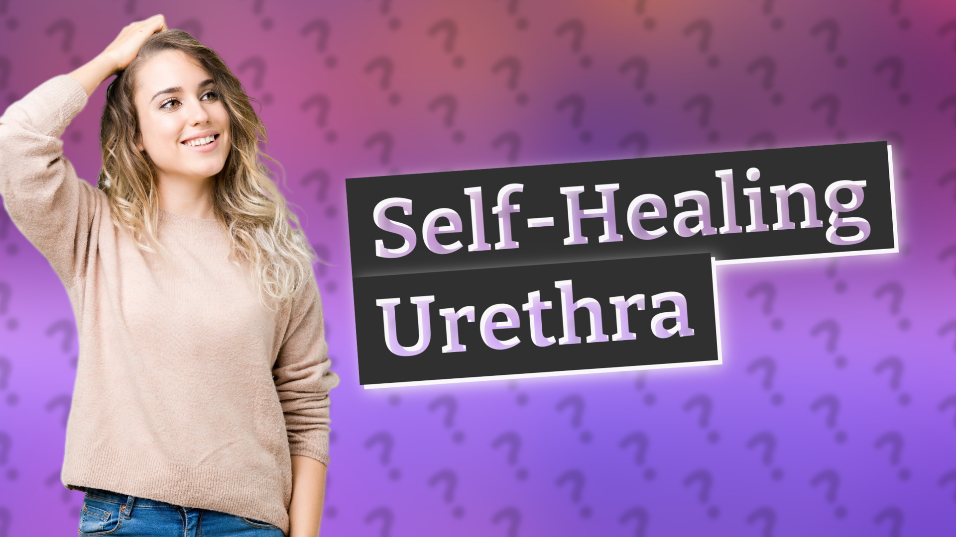 Self-Healing Urethra