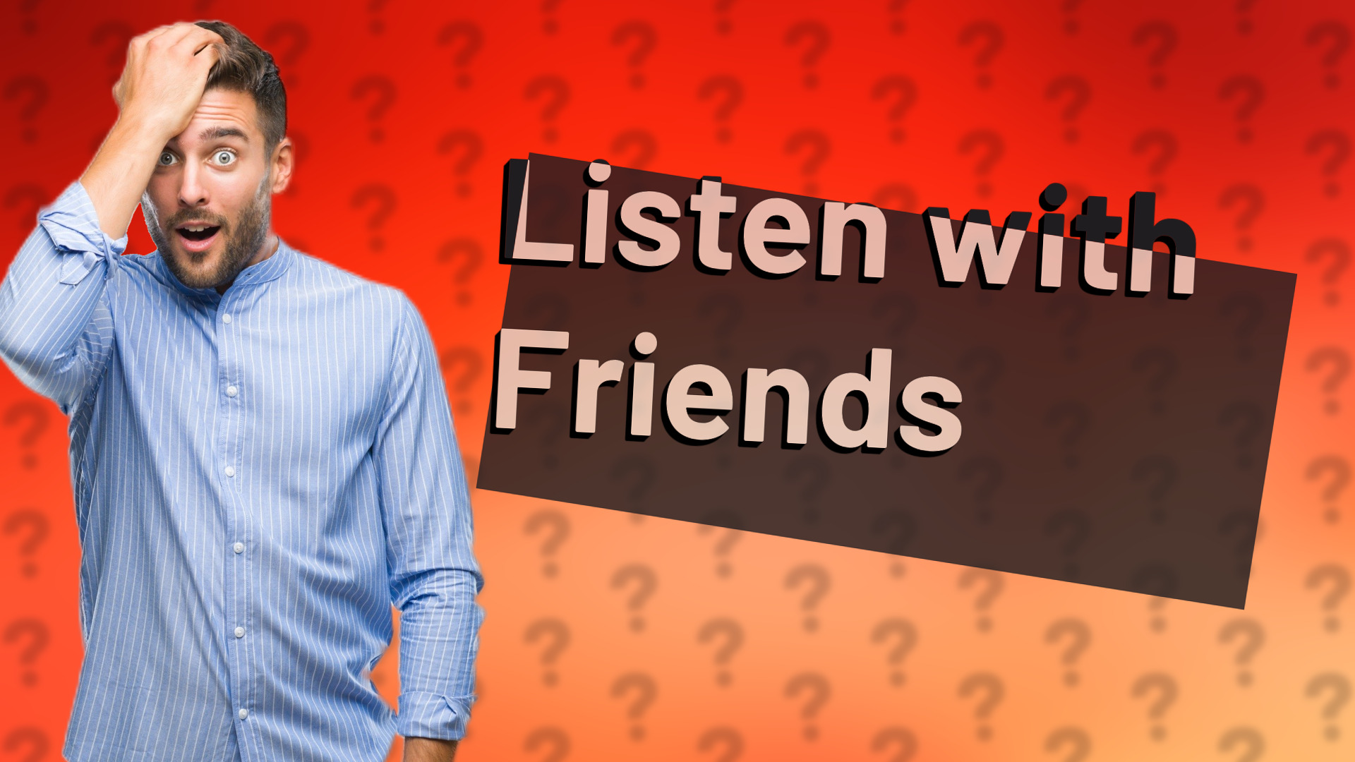 Listen with Friends