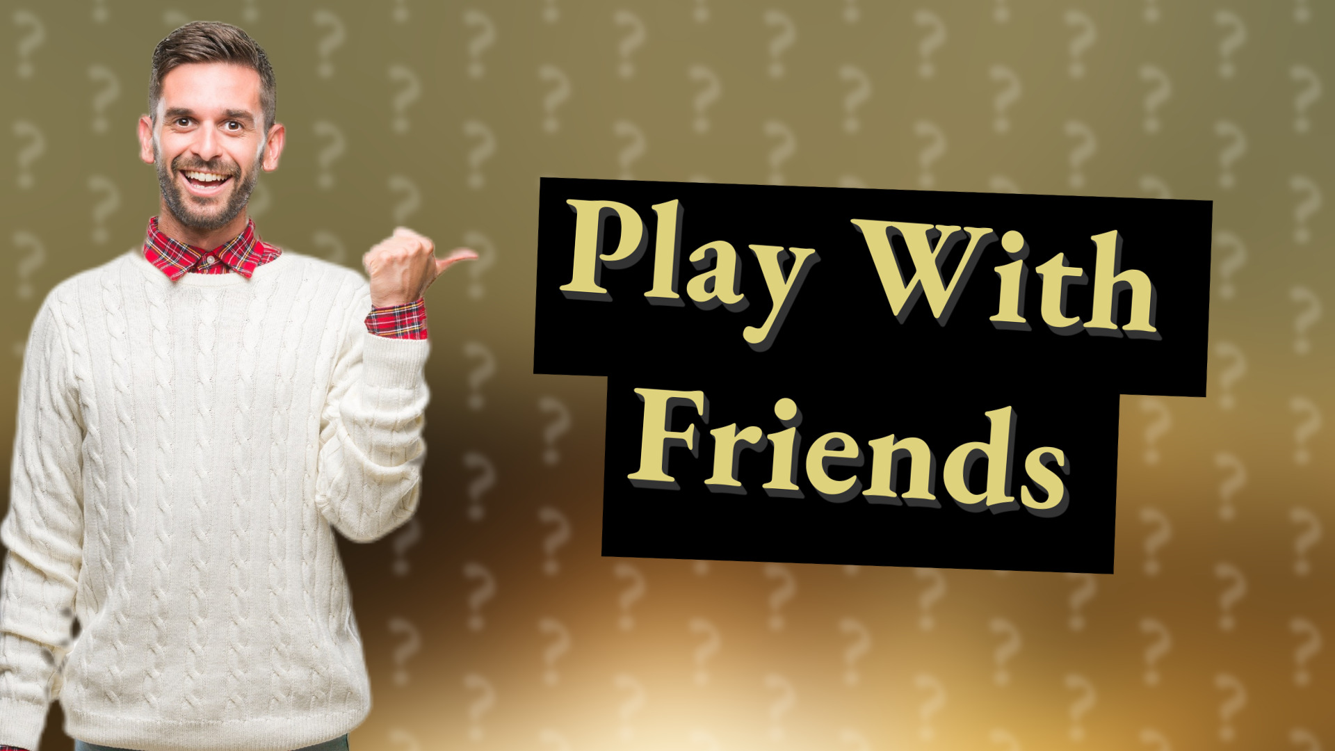 Play With Friends